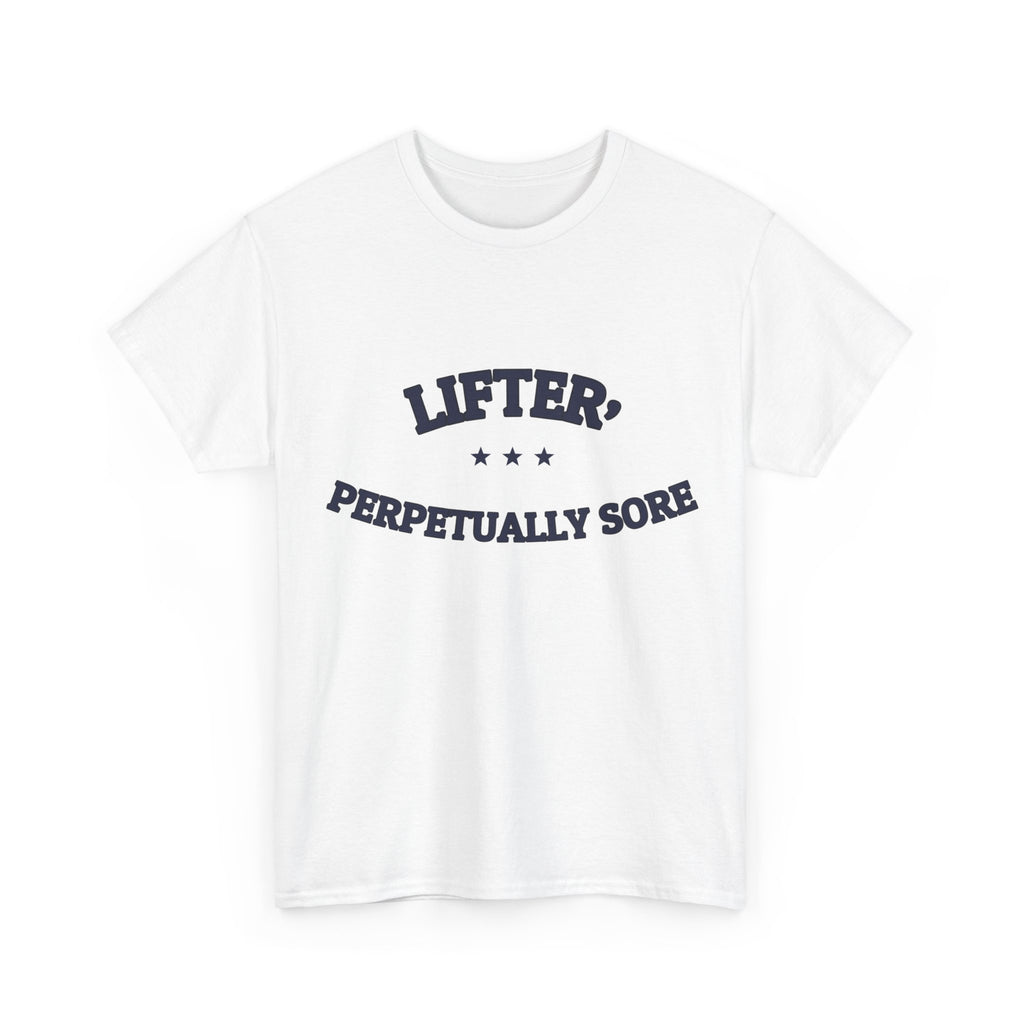 LIFTER, PERPETUALLY SORE — T-Shirt | Funny Workout Gift | NullMade