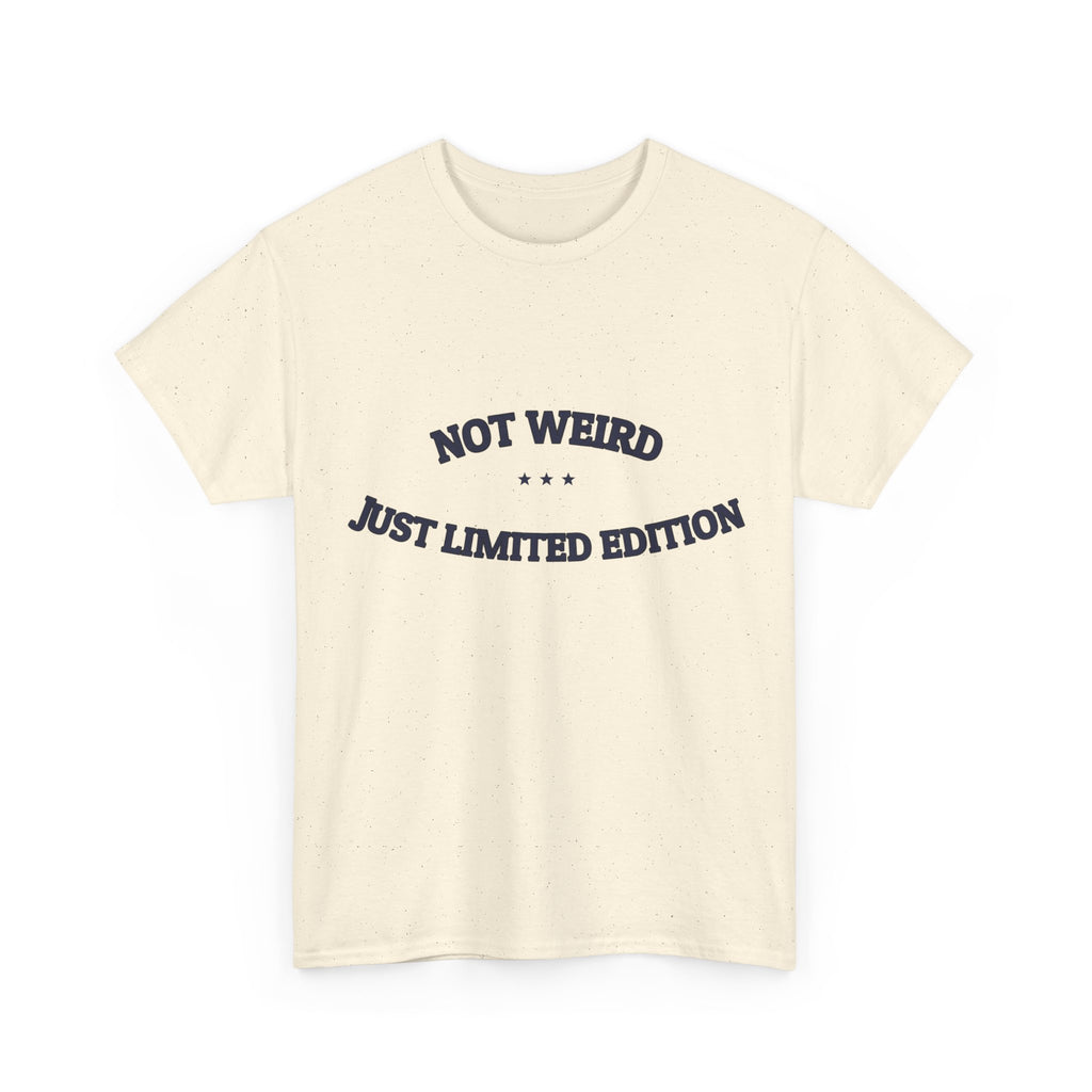Not Weird. Just Limited Edition. — Funny Tee | NullMade