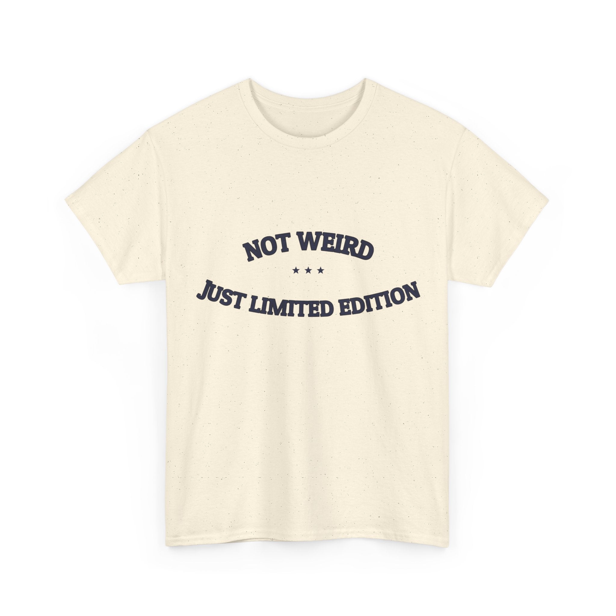 Not Weird. Just Limited Edition. — Funny Tee | NullMade