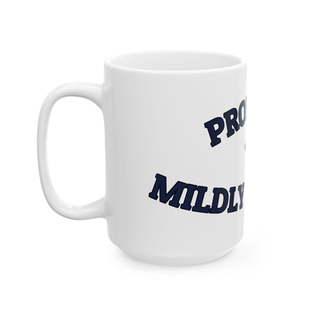 PROBABLY MILDLY ANNOYED — Ceramic Mug | Funny Coffee Mug | NullMade