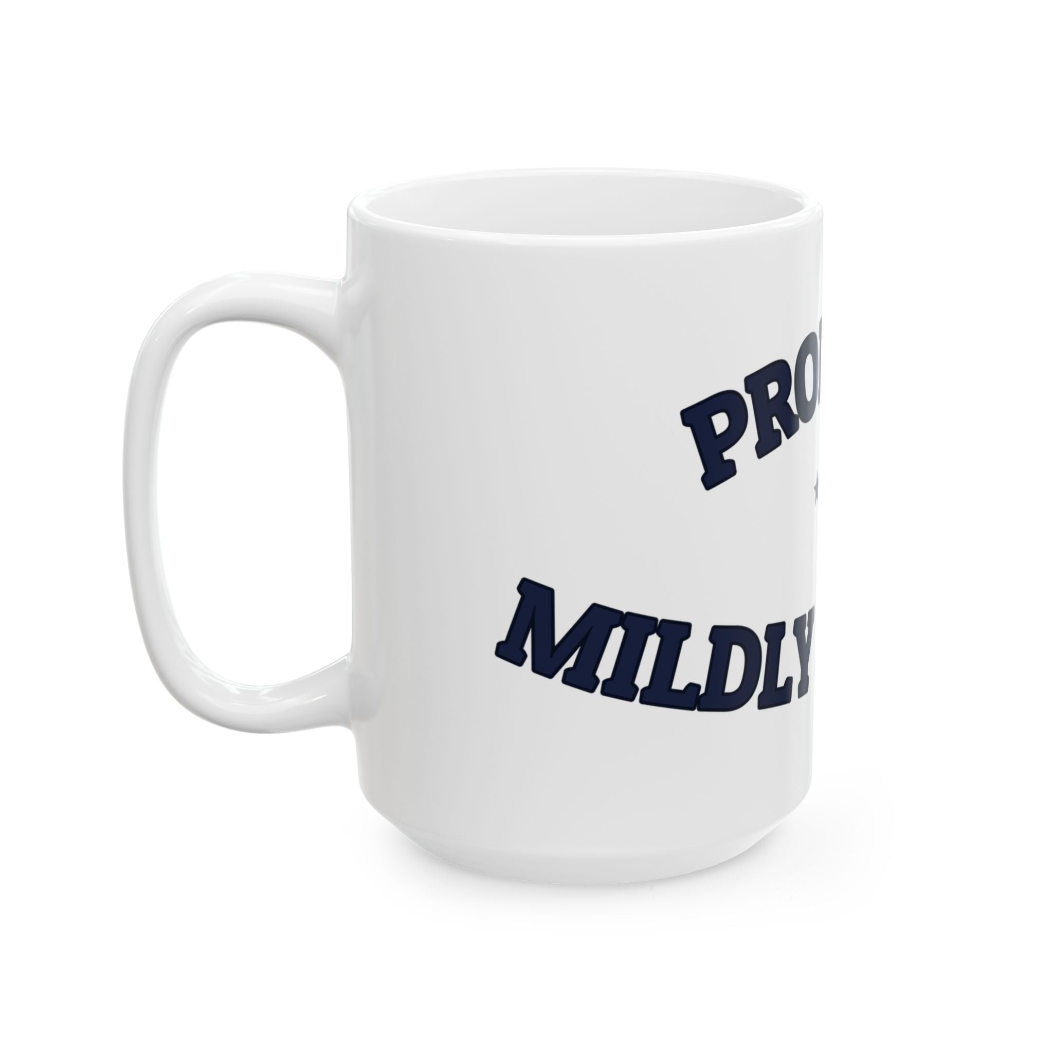 PROBABLY MILDLY ANNOYED — Ceramic Mug | Funny Coffee Mug | NullMade