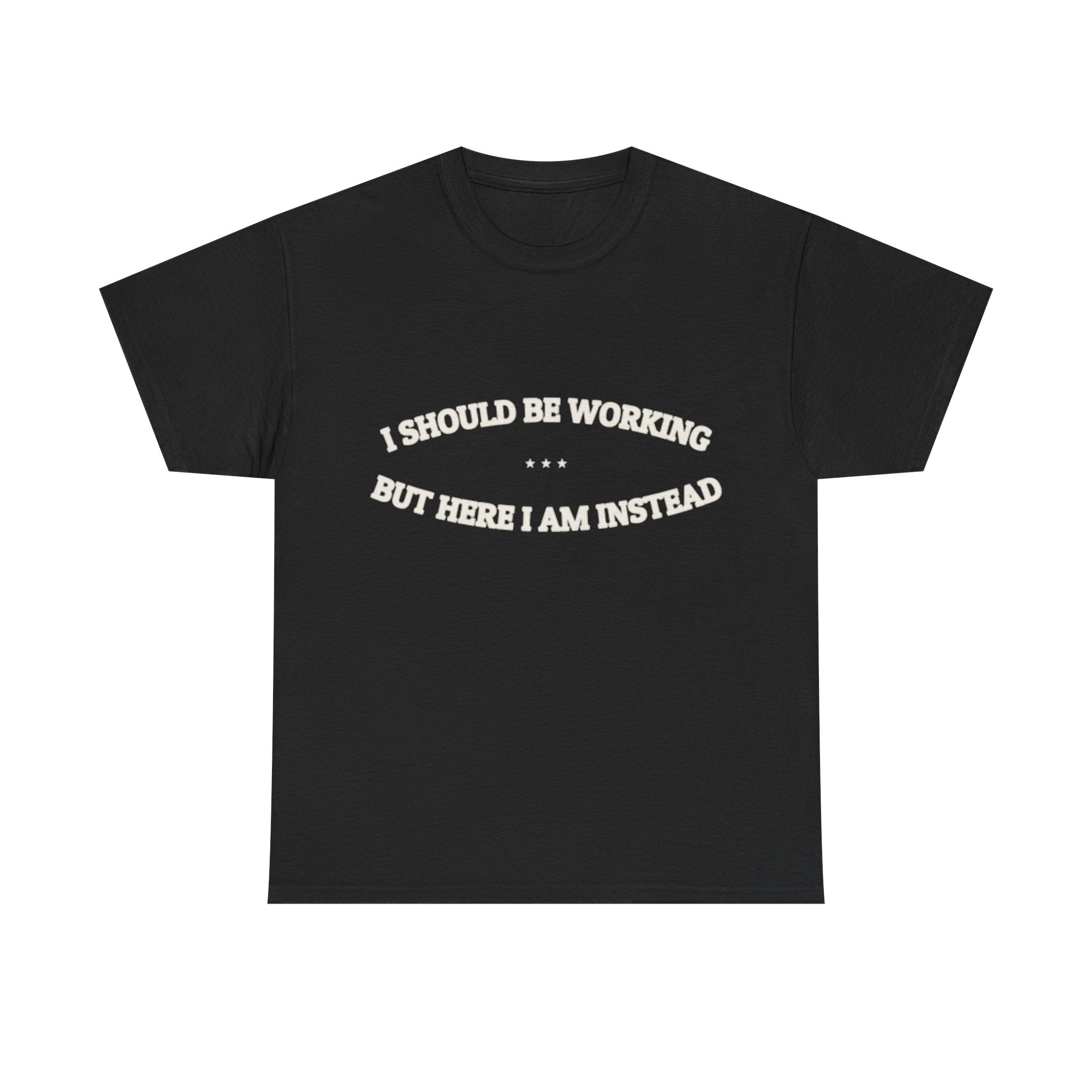 I Should Be Working — Graphic Tee | Funny Office Humor | NullMade