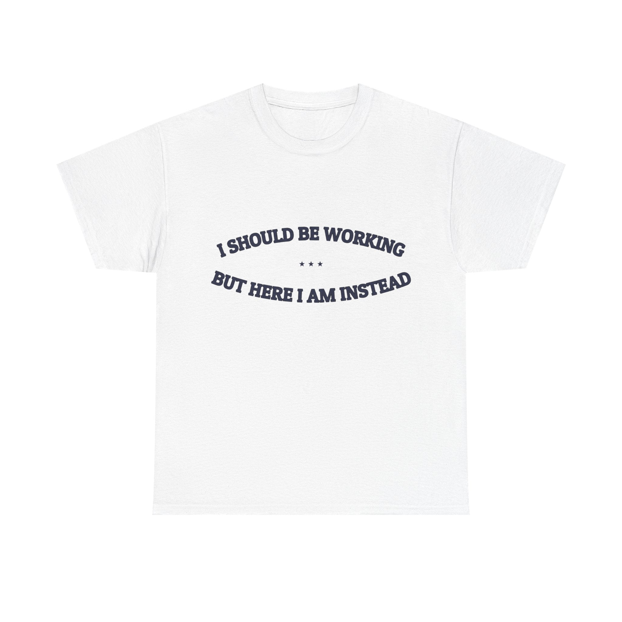 I Should Be Working — Graphic Tee | Funny Office Humor | NullMade
