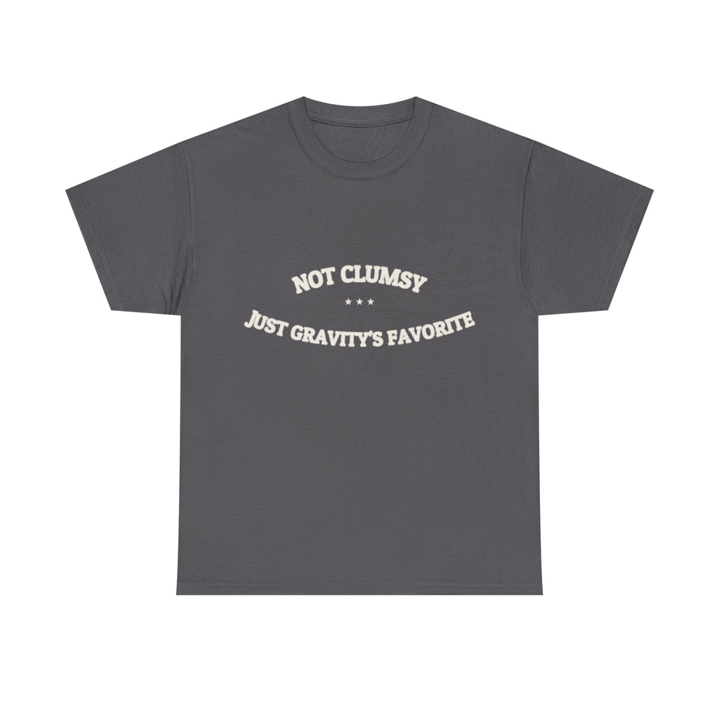 Not Clumsy. Just Gravity's Favorite. — Funny Tee | NullMade
