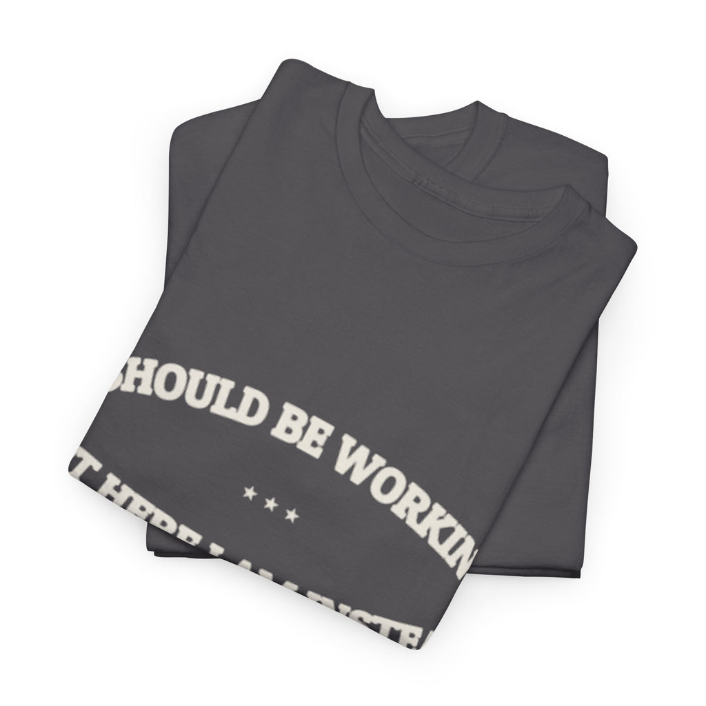 I Should Be Working — Graphic Tee | Funny Office Humor | NullMade