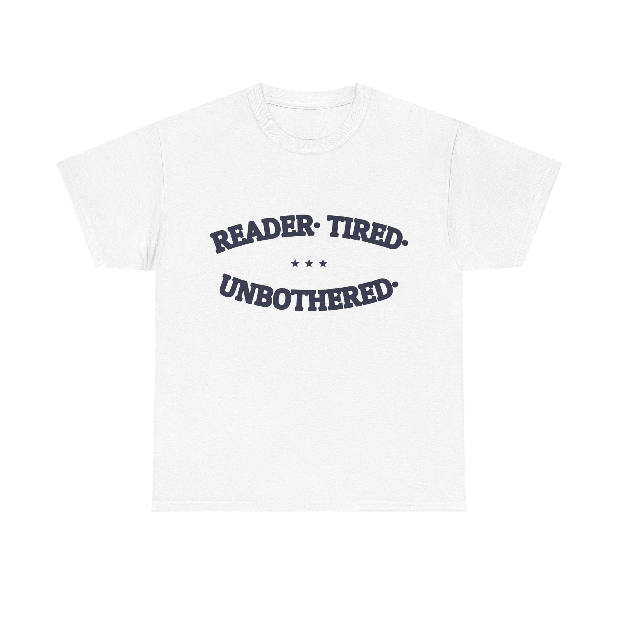 READER. TIRED. UNBOTHERED. — Graphic Tee | Funny Reader Gift | NullMade