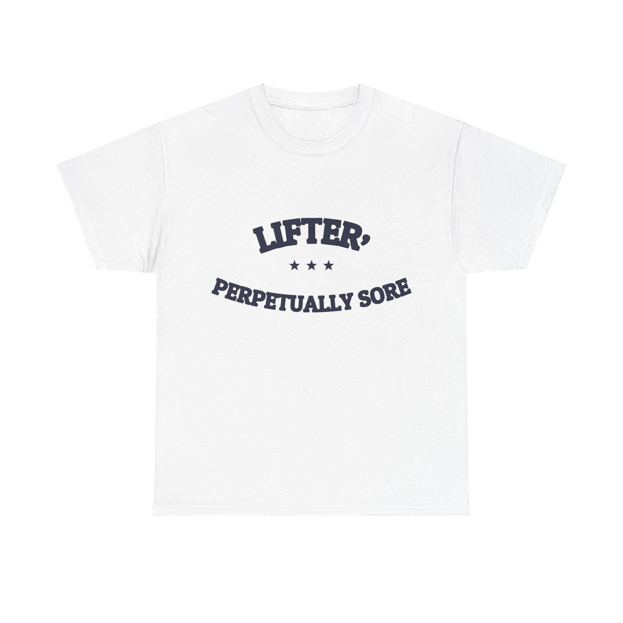 LIFTER, PERPETUALLY SORE — T-Shirt | Funny Workout Gift | NullMade