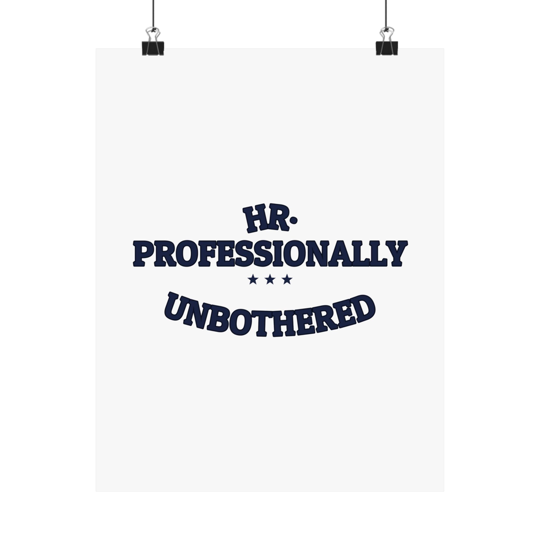 HR. PROFESSIONALLY UNBOTHERED. — Matte Poster | Funny Office Humor | NullMade