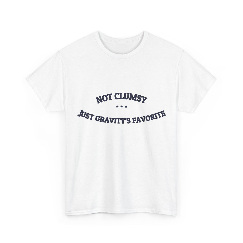 Not Clumsy. Just Gravity's Favorite. — Funny Tee | NullMade