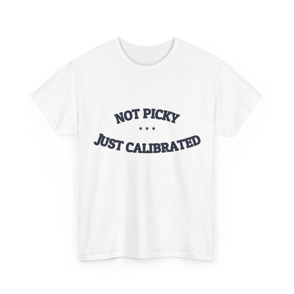 Not Picky. Just Calibrated. — Funny Tee | NullMade