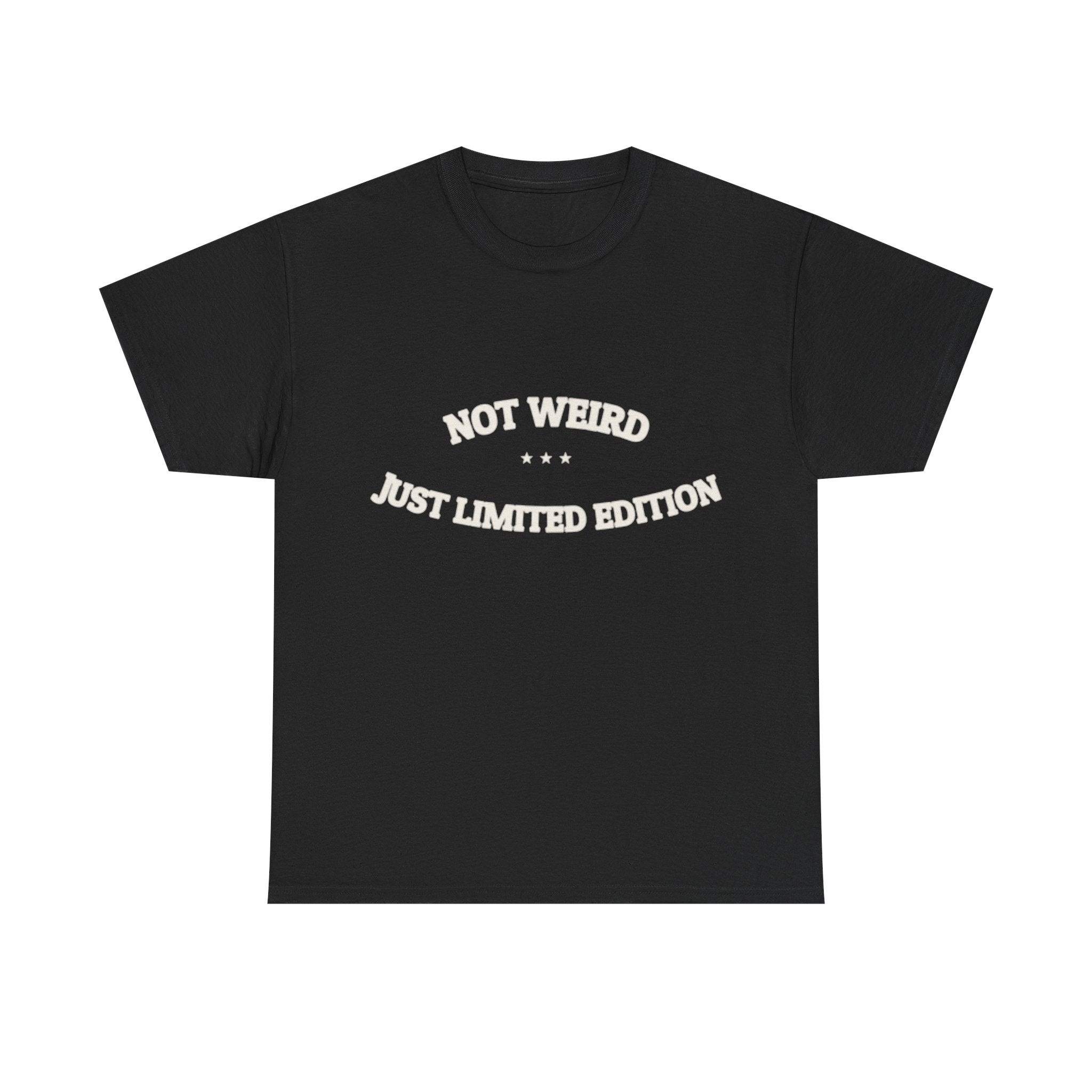 Not Weird. Just Limited Edition. — Funny Tee | NullMade