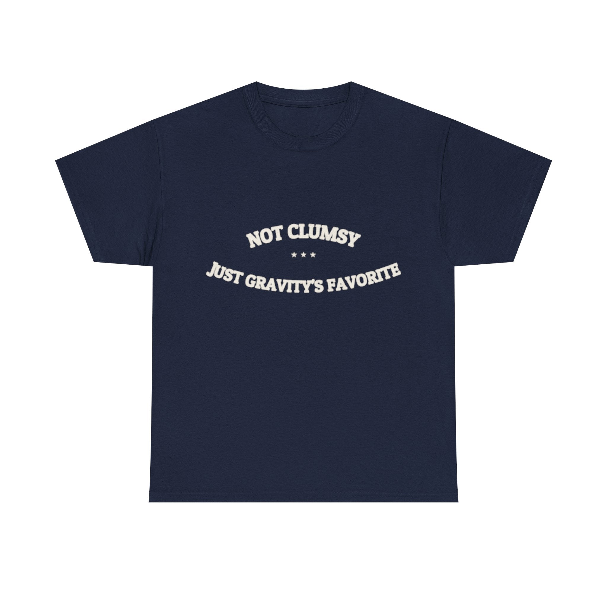 Not Clumsy. Just Gravity's Favorite. — Funny Tee | NullMade
