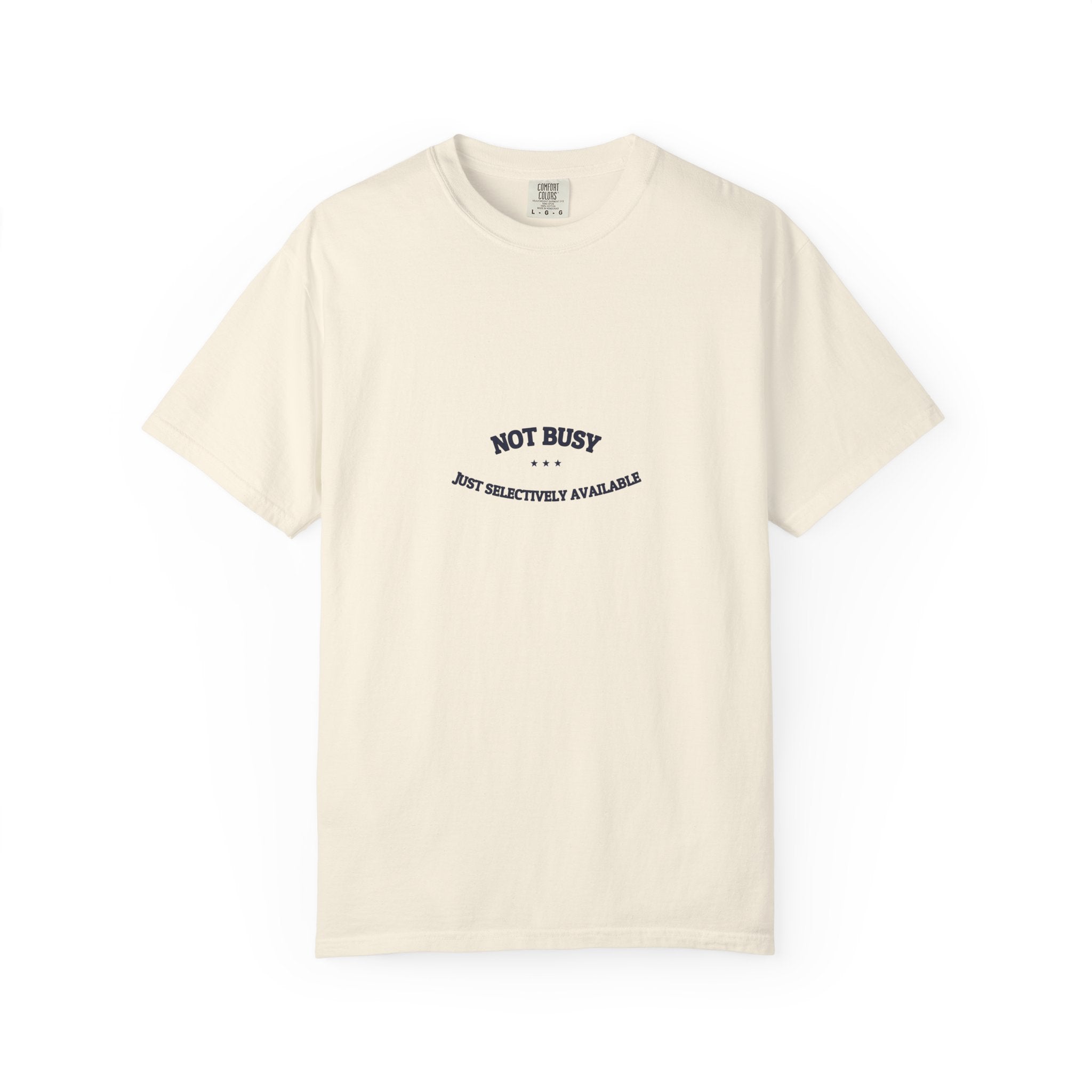 Not Busy. Just Selectively Available. — Funny Tee | NullMade