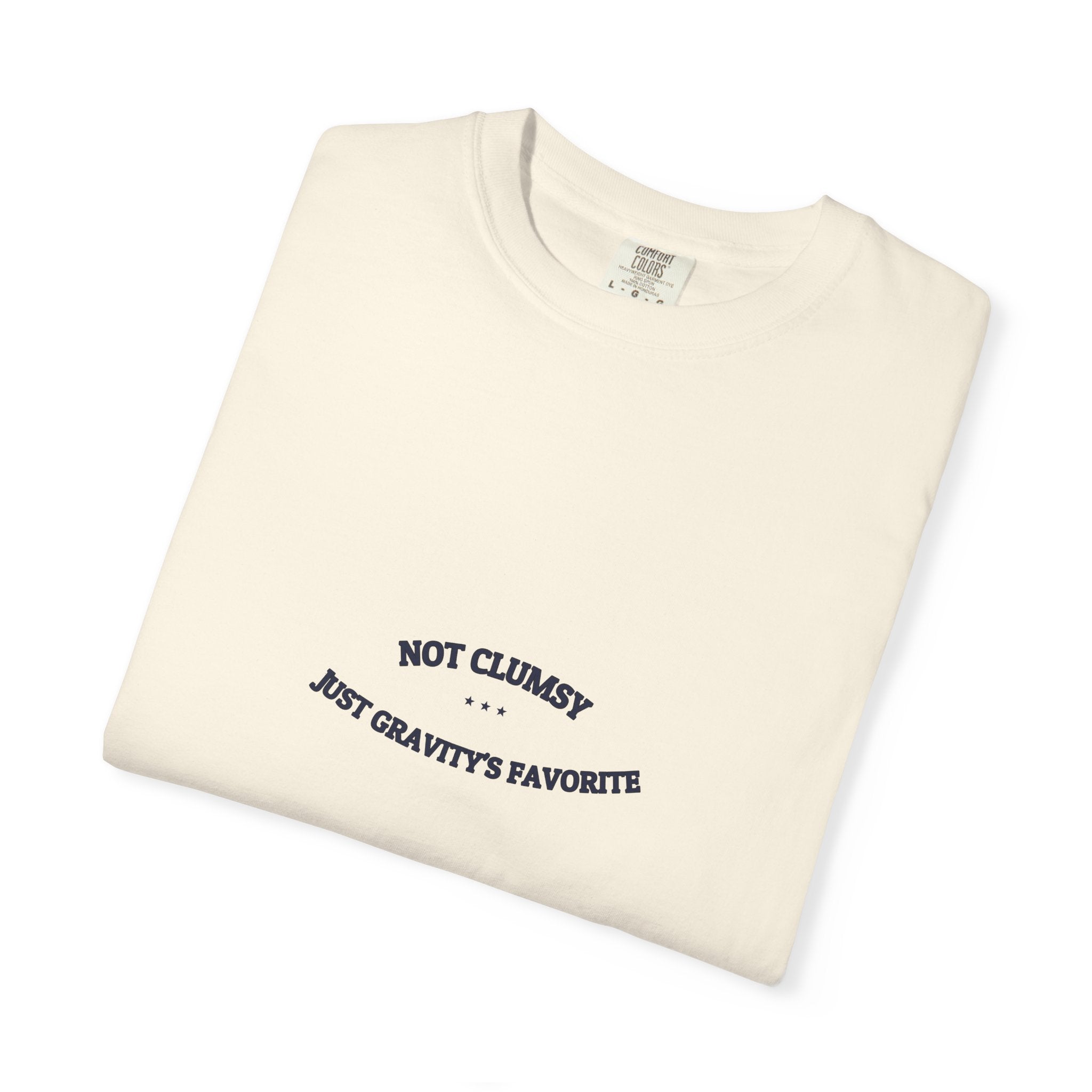 Not Clumsy. Just Gravity's Favorite. — Funny Tee | NullMade