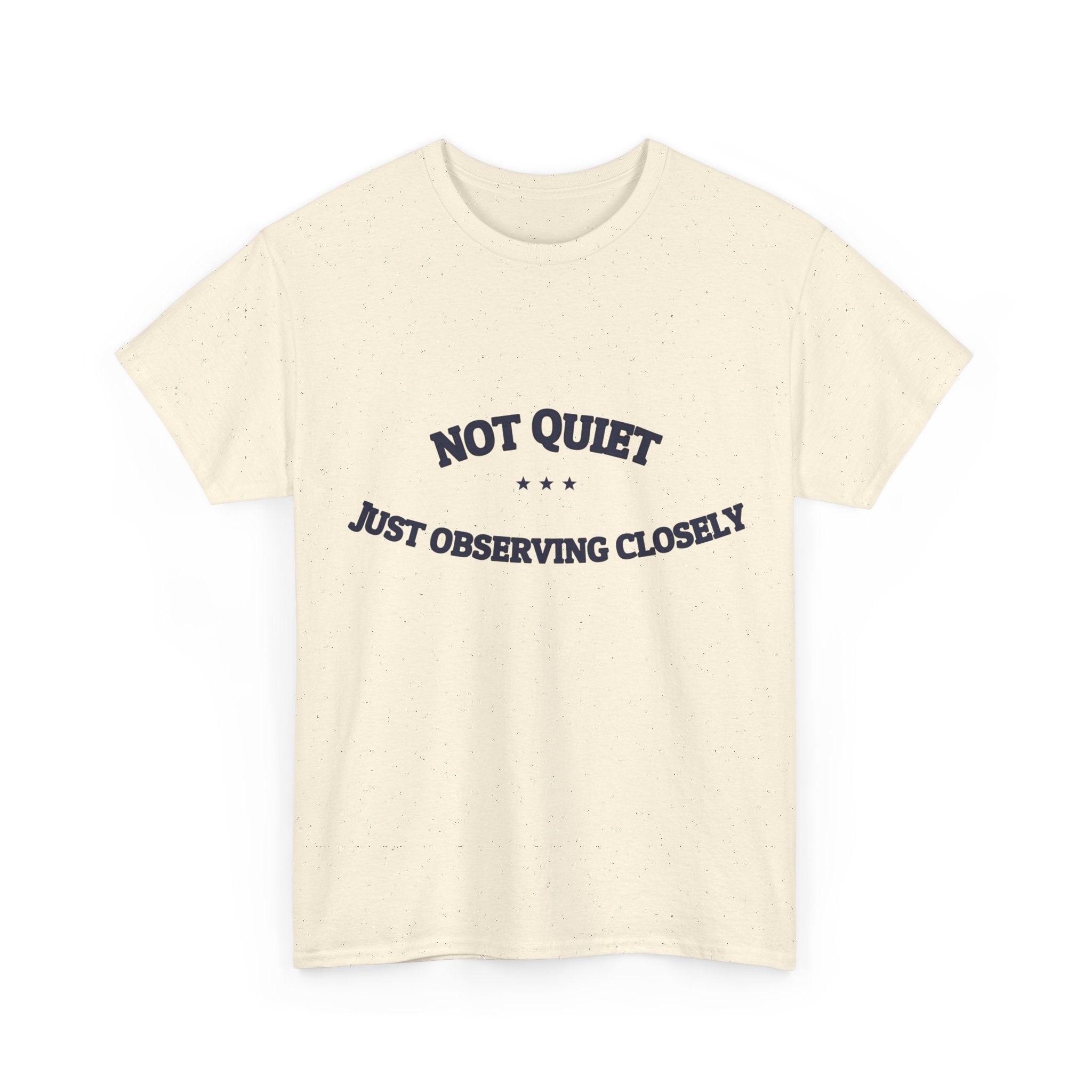 Not Quiet. Just Observing Closely. — Funny Tee | NullMade