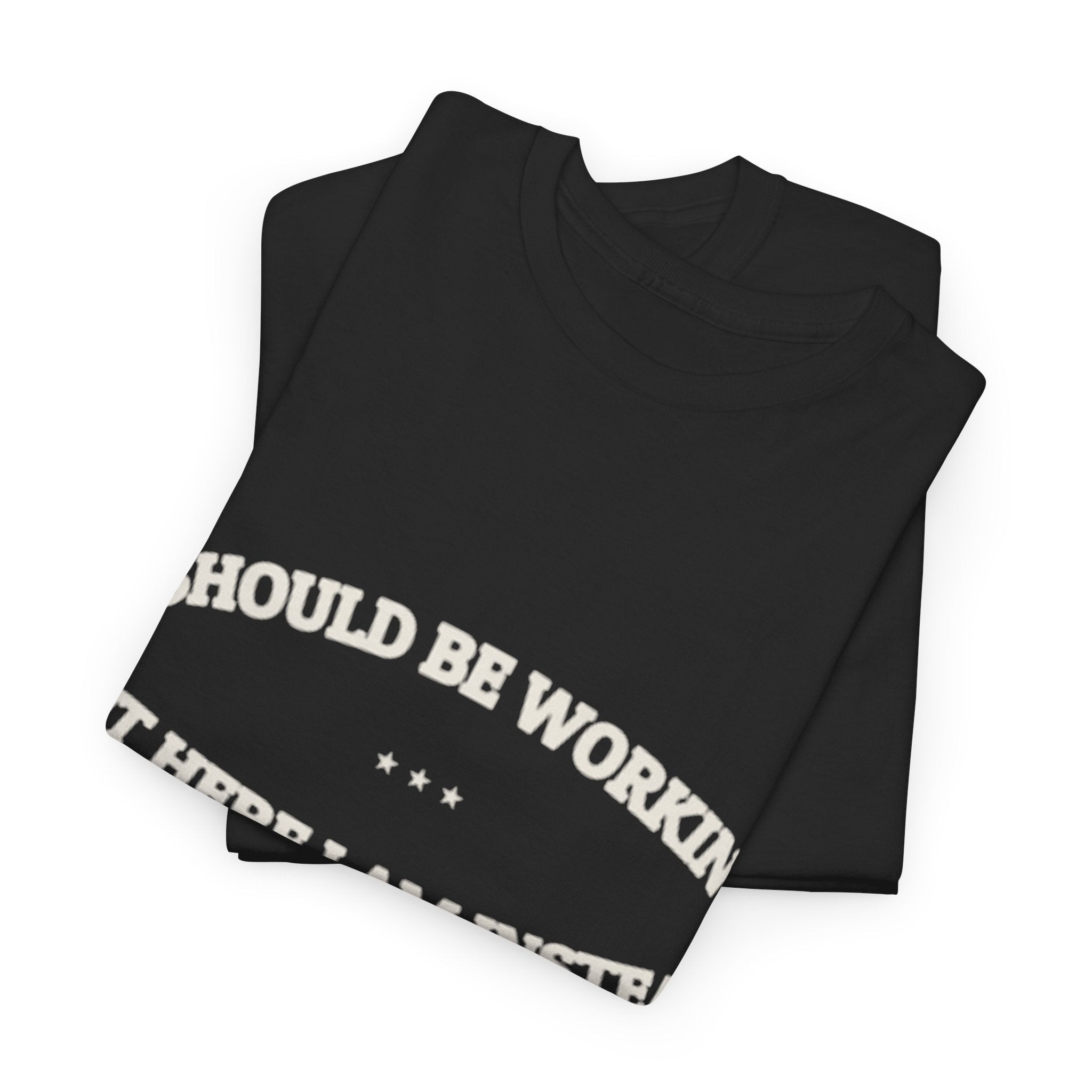 I Should Be Working — Graphic Tee | Funny Office Humor | NullMade