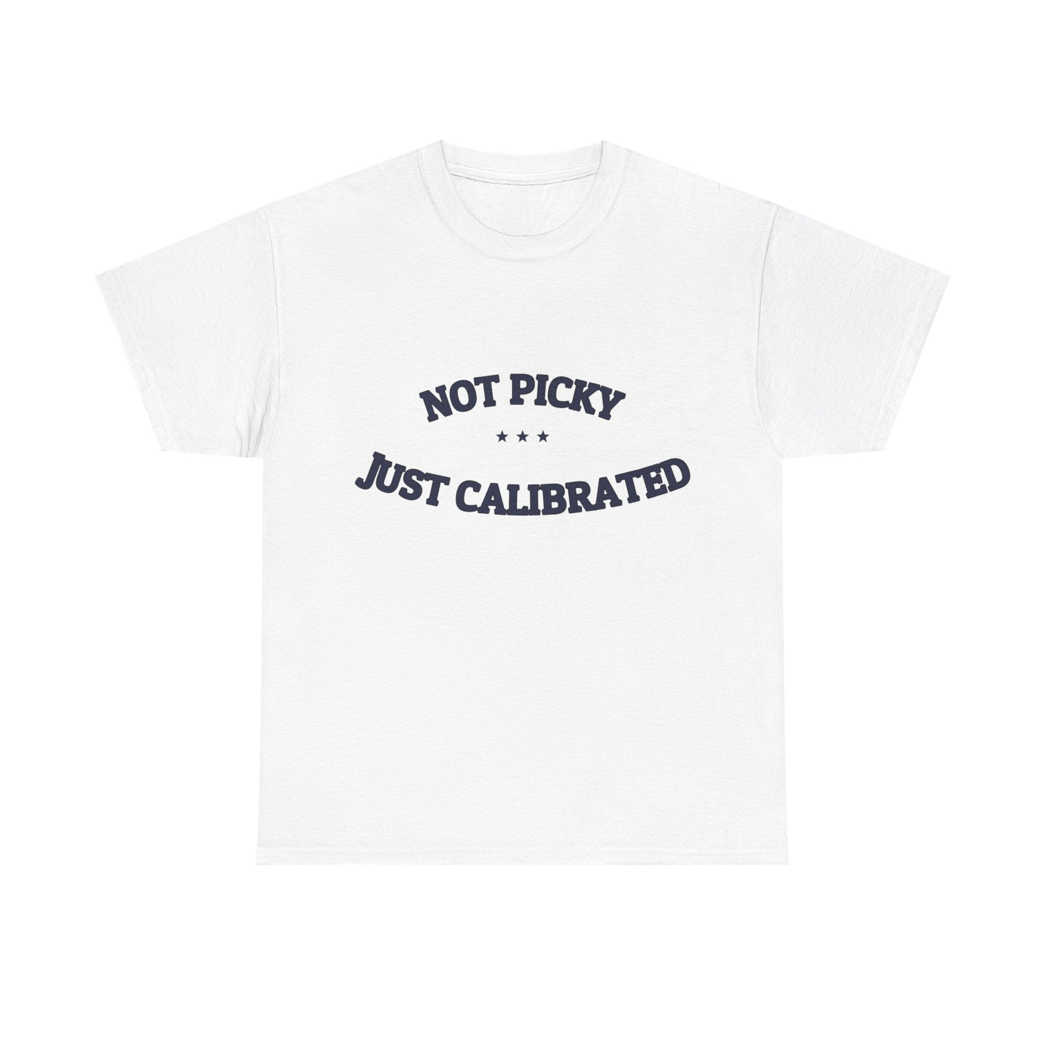 Not Picky. Just Calibrated. — Funny Tee | NullMade