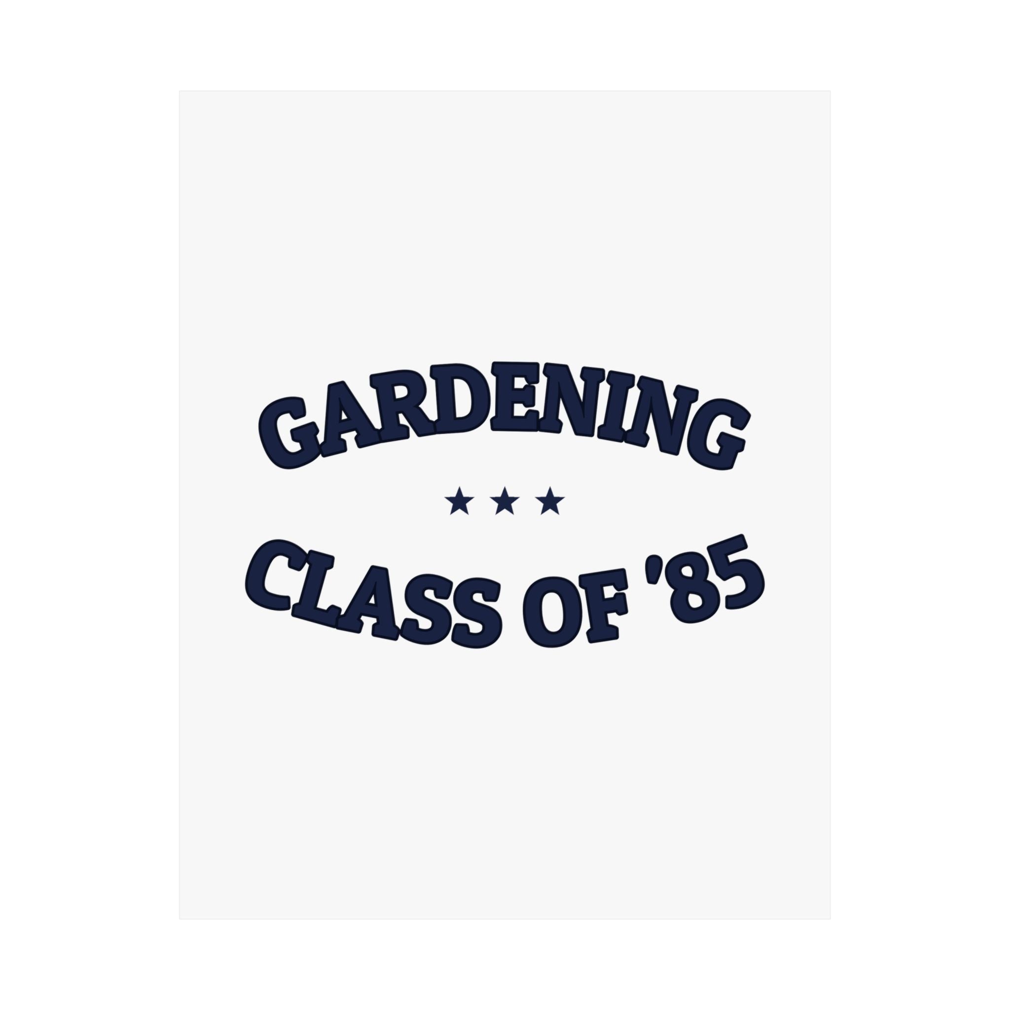 GARDENING CLASS OF '85 — Matte Poster | Ironic Humor | NullMade
