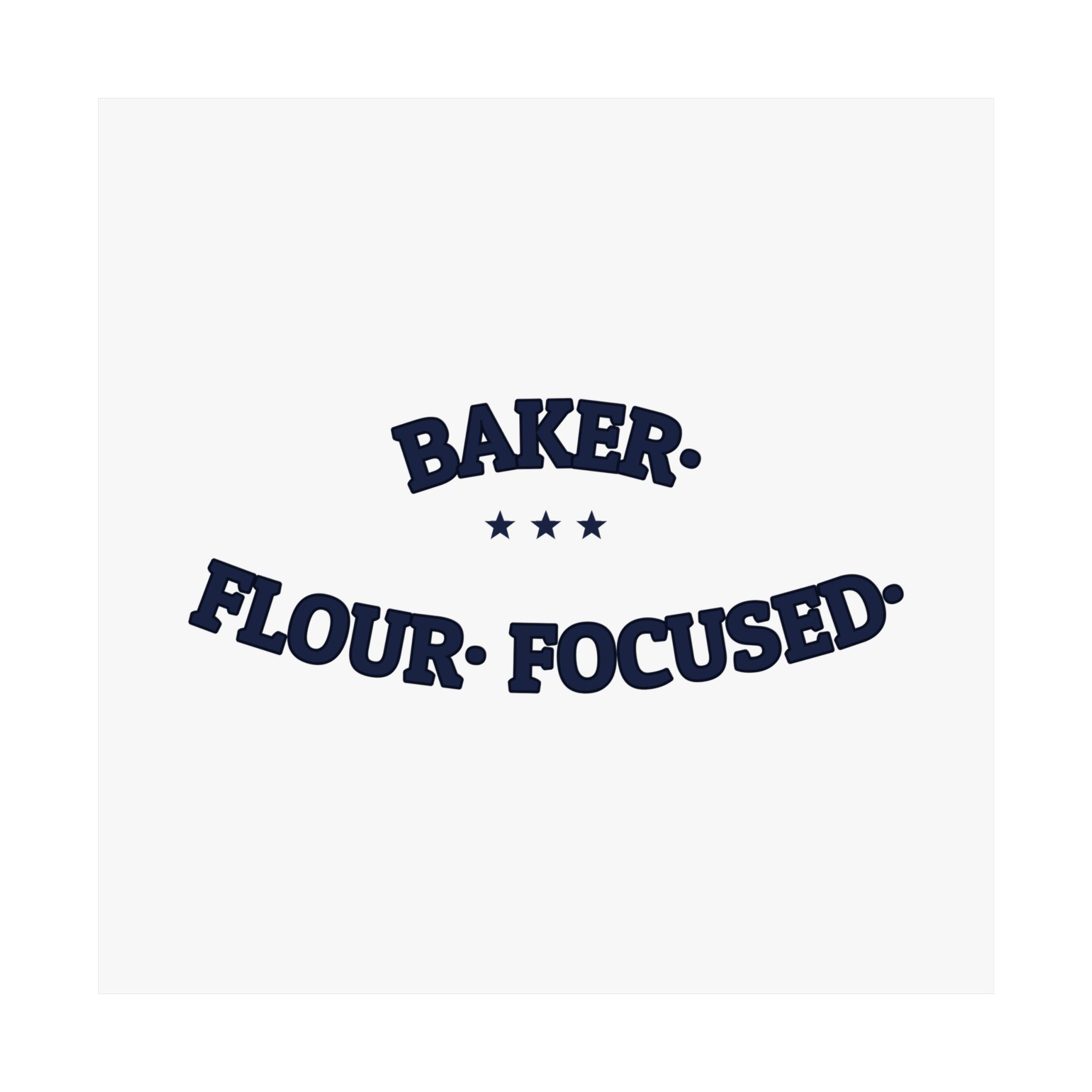 BAKER. FLOUR. FOCUSED. — Matte Poster | Funny Baker Gift | NullMade
