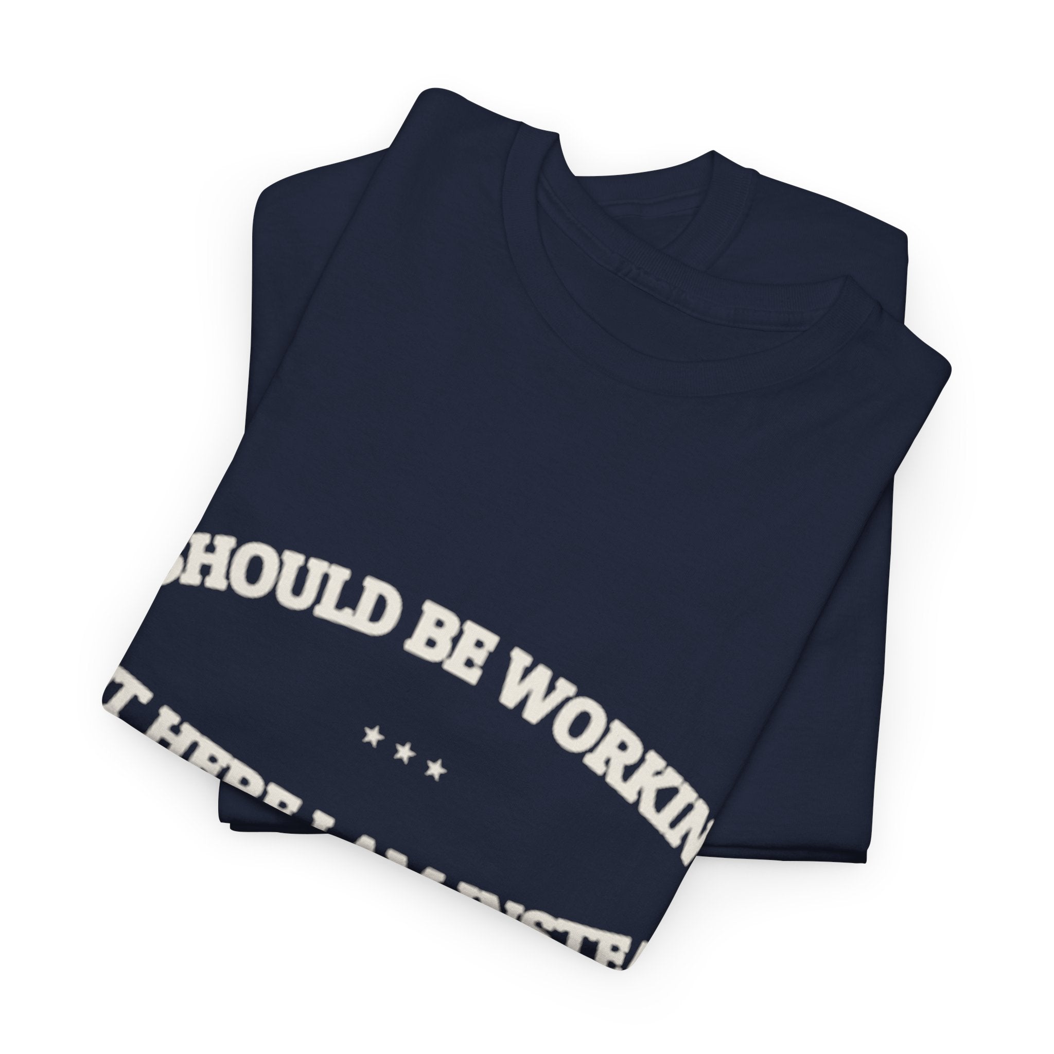 I Should Be Working — Graphic Tee | Funny Office Humor | NullMade