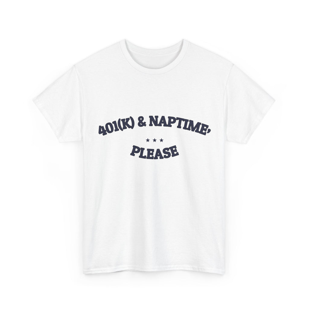 401(k) & Naptime, Please — Funny Tee | Funny Ironic Gift | NullMade