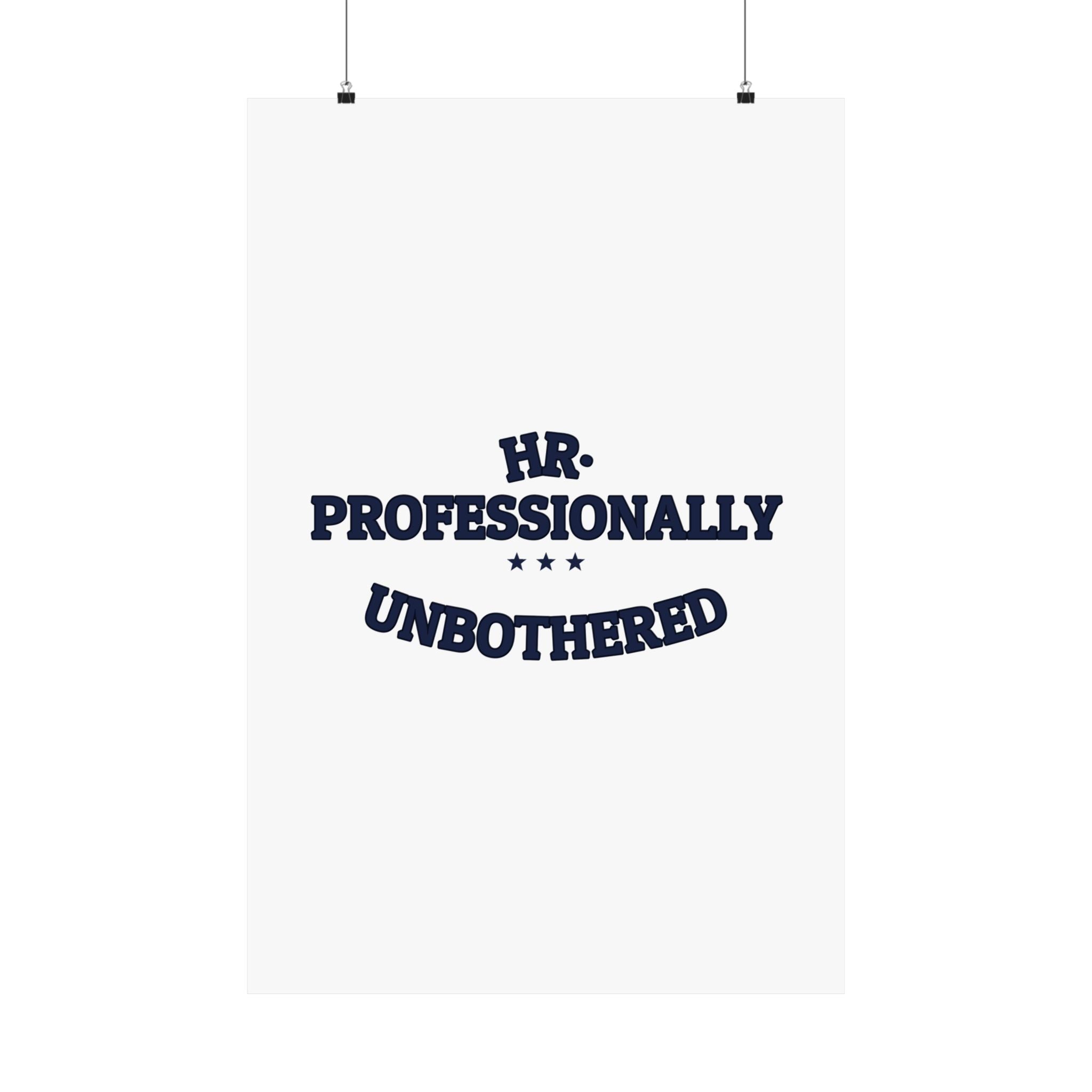 HR. PROFESSIONALLY UNBOTHERED. — Matte Poster | Funny Office Humor | NullMade