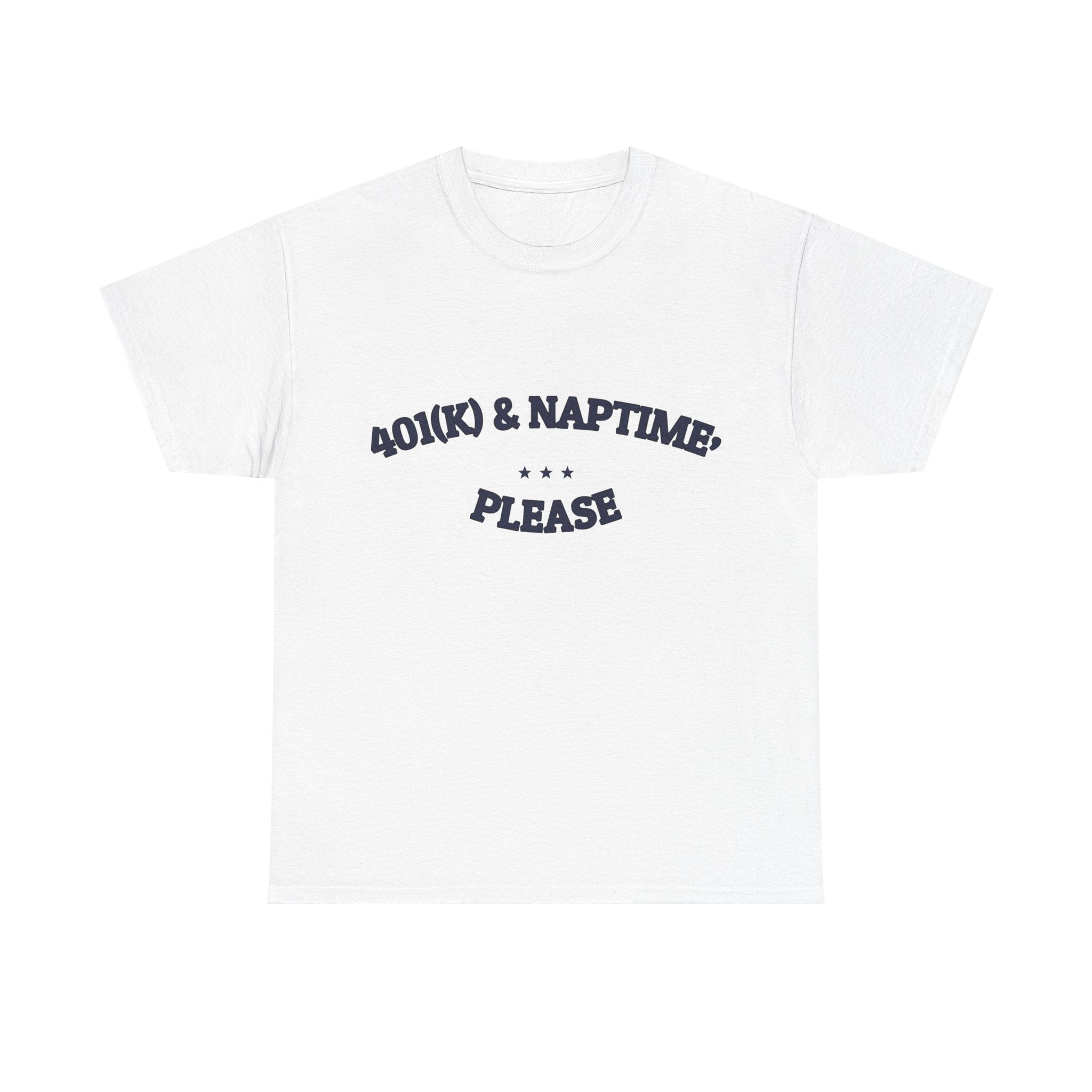 401(k) & Naptime, Please — Funny Tee | Funny Ironic Gift | NullMade