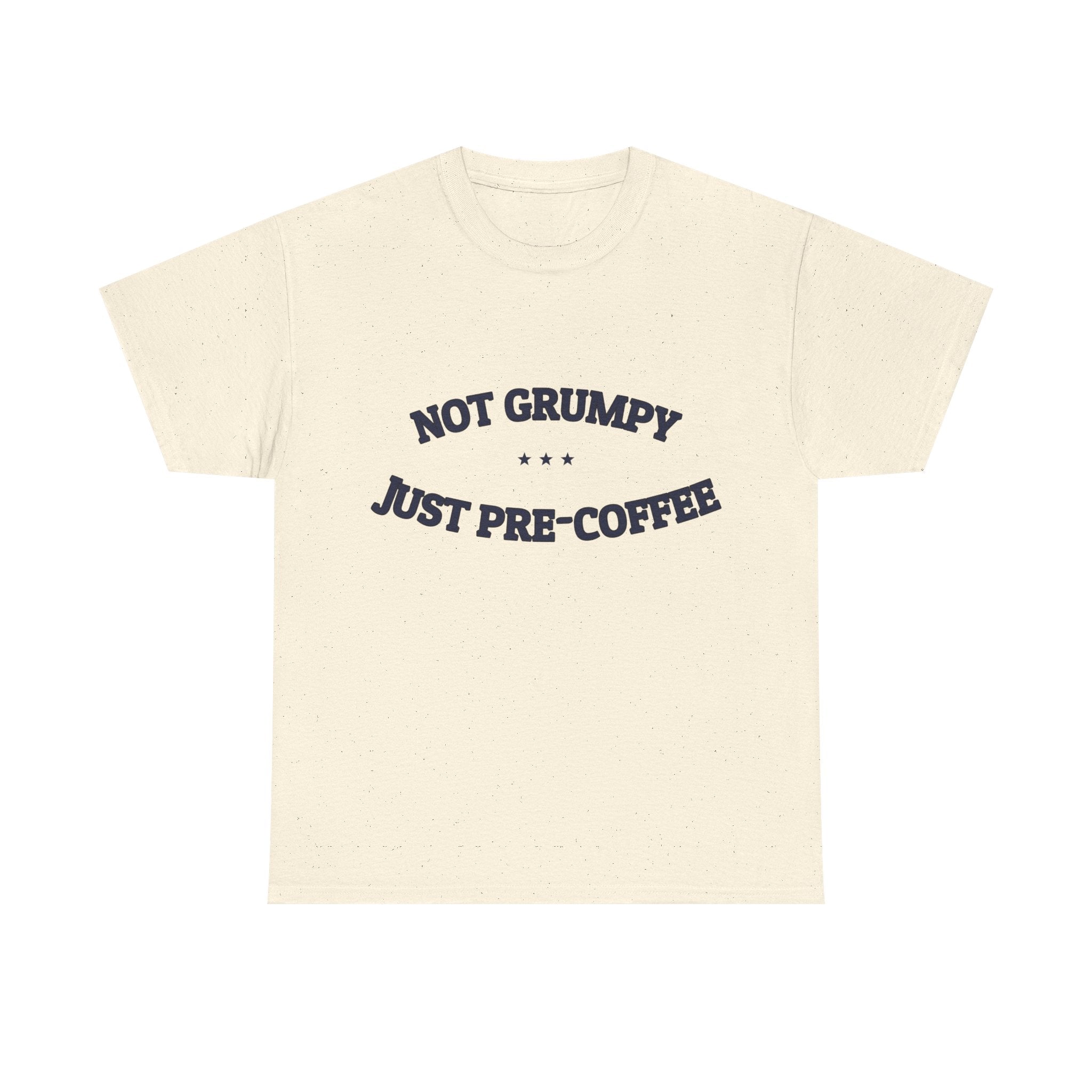 Not Grumpy. Just Pre-Coffee. — Funny Tee | NullMade