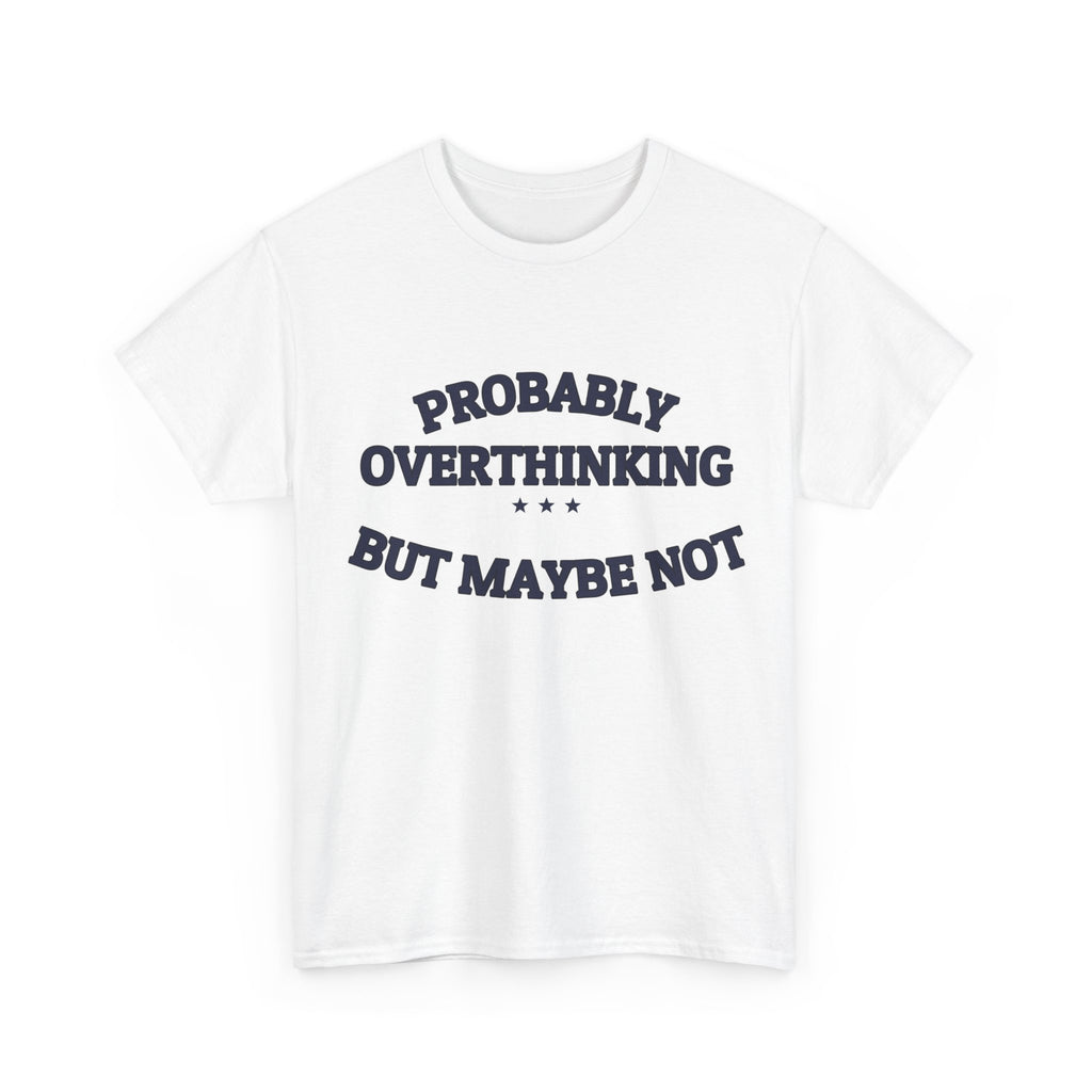 PROBABLY OVERTHINKING — Graphic Tee | Funny Observation | NullMade