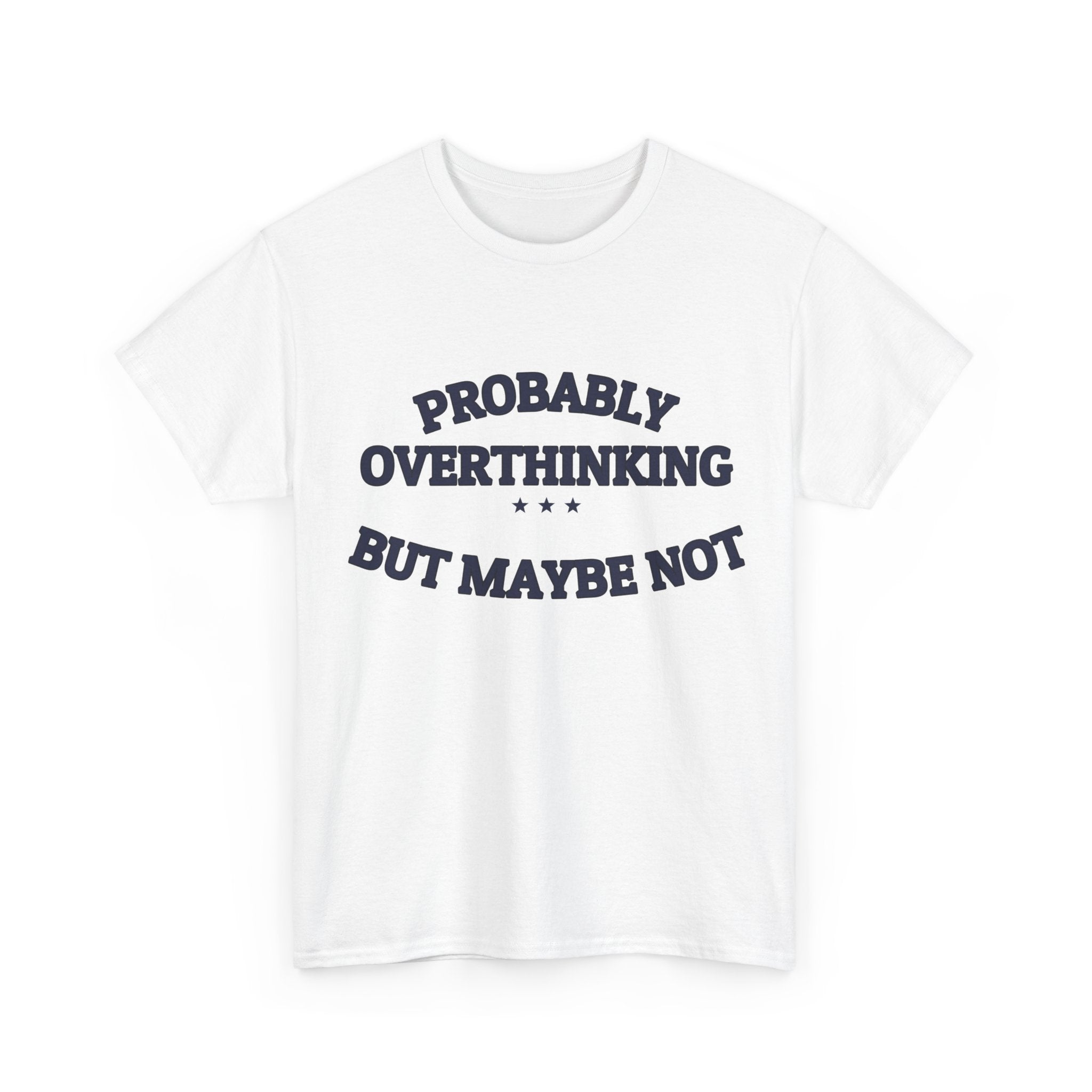 PROBABLY OVERTHINKING — Graphic Tee | Funny Observation | NullMade