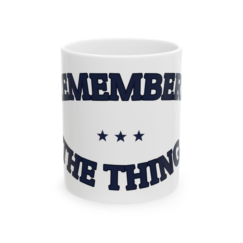 I REMEMBERED THE THING — Ceramic Mug | Funny Gift | NullMade