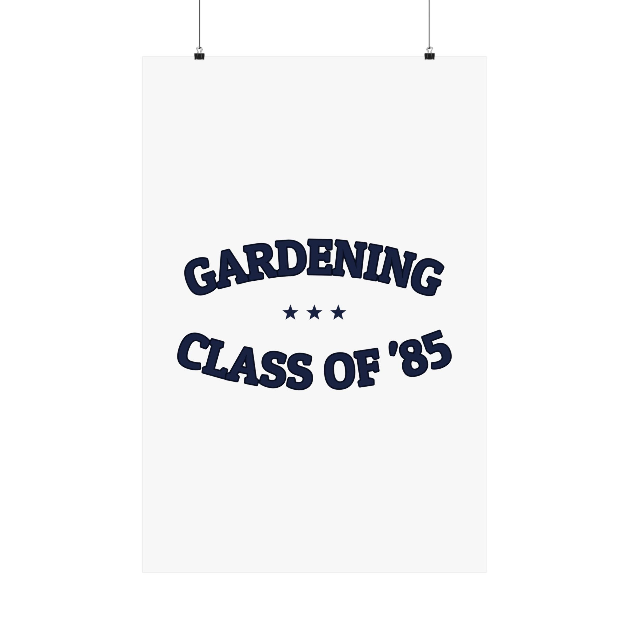 GARDENING CLASS OF '85 — Matte Poster | Ironic Humor | NullMade