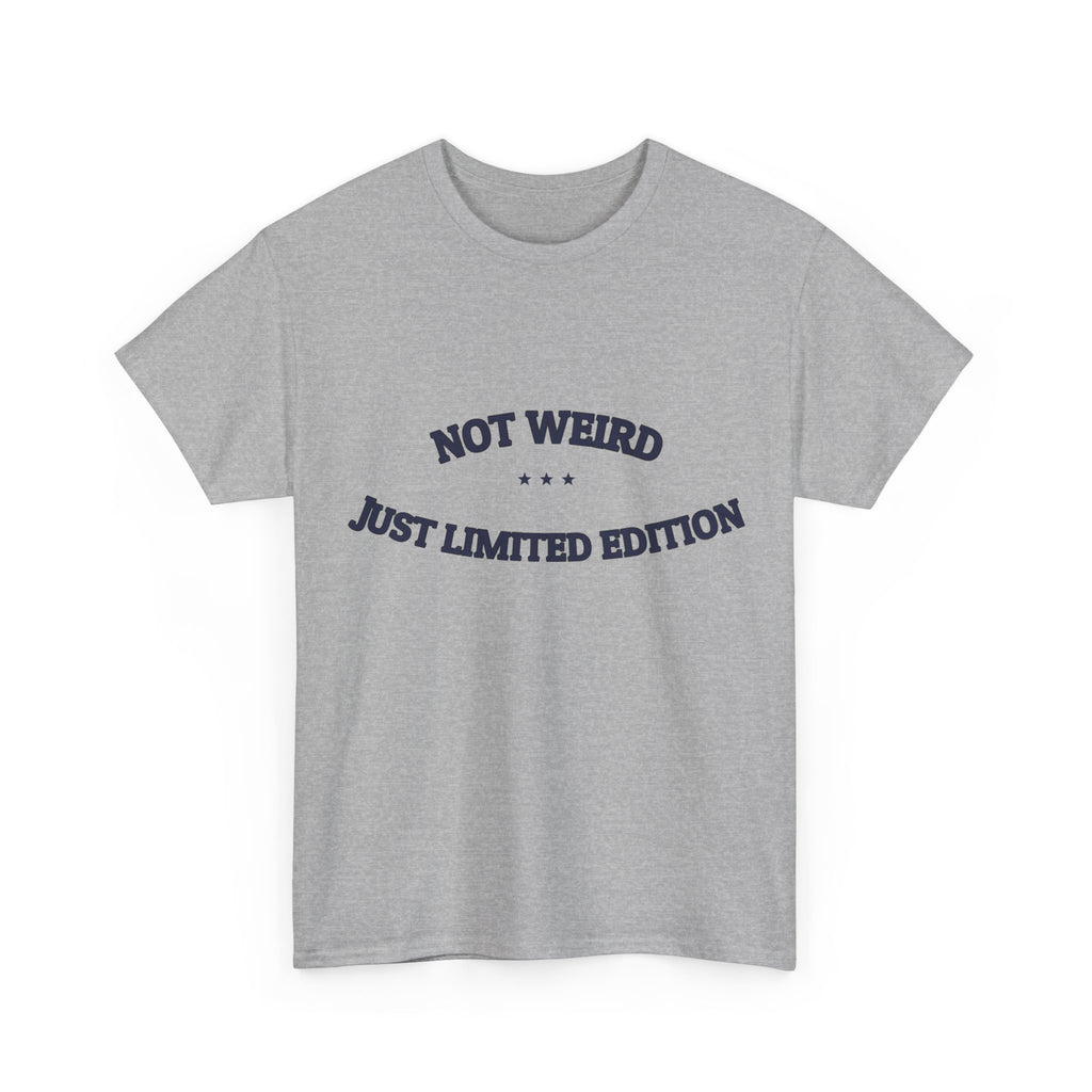 Not Weird. Just Limited Edition. — Funny Tee | NullMade