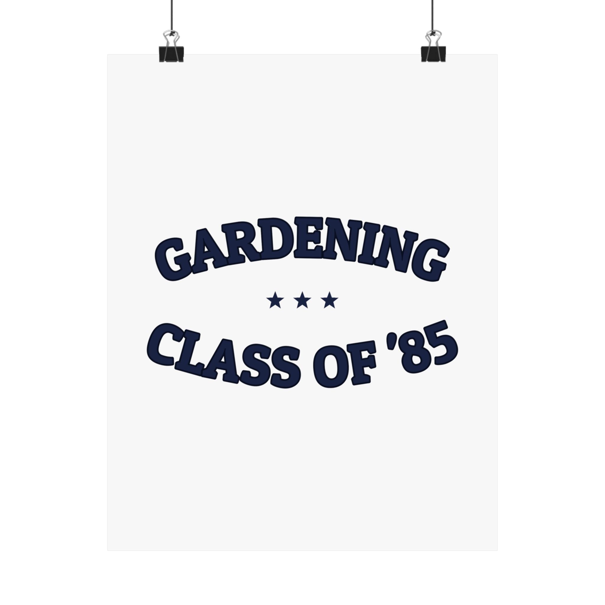 GARDENING CLASS OF '85 — Matte Poster | Ironic Humor | NullMade
