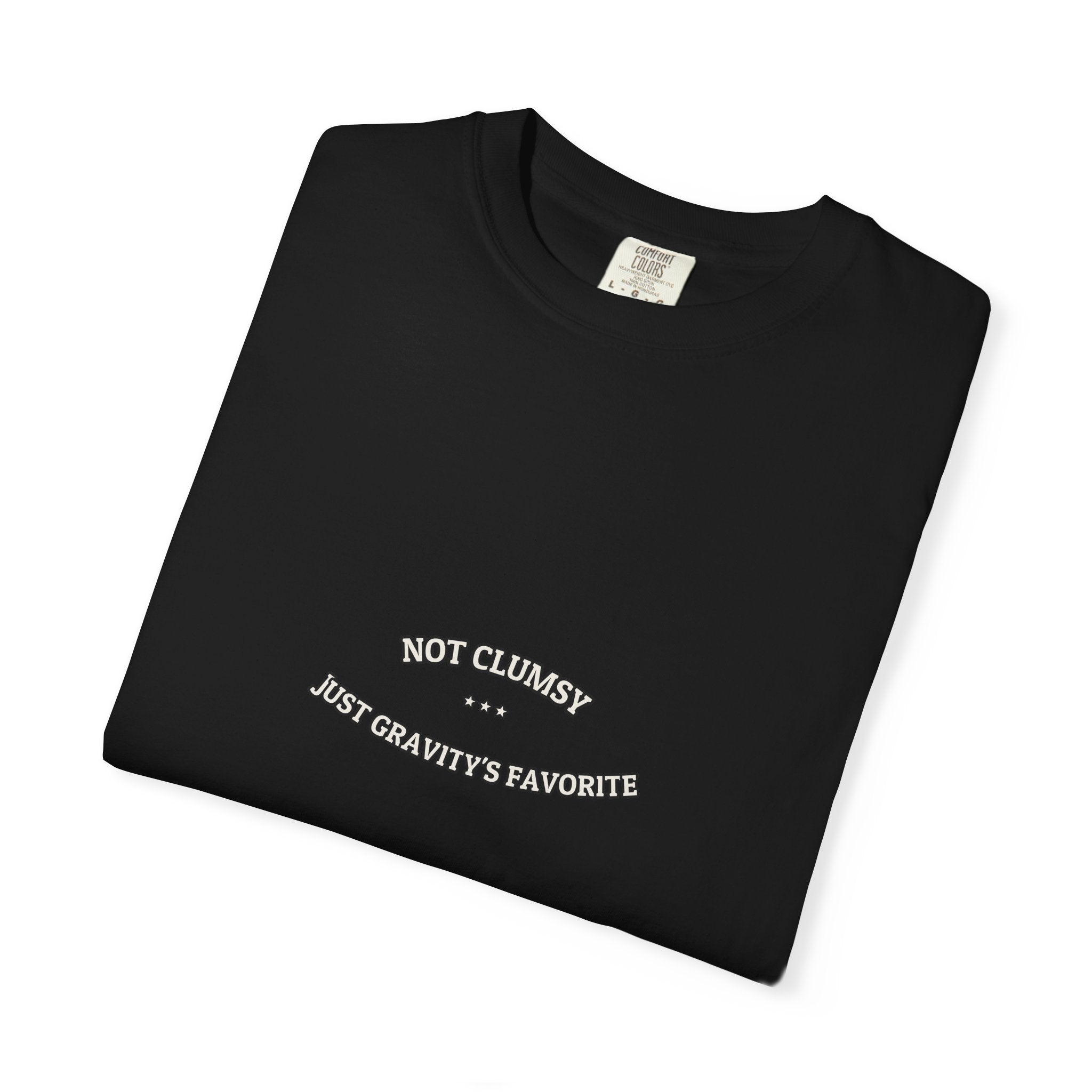 Not Clumsy. Just Gravity's Favorite. — Funny Tee | NullMade