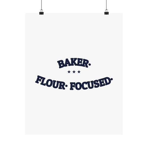 BAKER. FLOUR. FOCUSED. — Matte Poster | Funny Baker Gift | NullMade