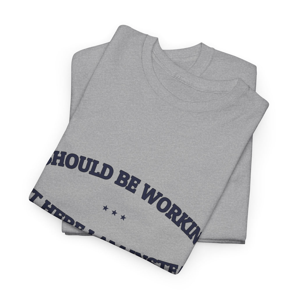 I Should Be Working — Graphic Tee | Funny Office Humor | NullMade