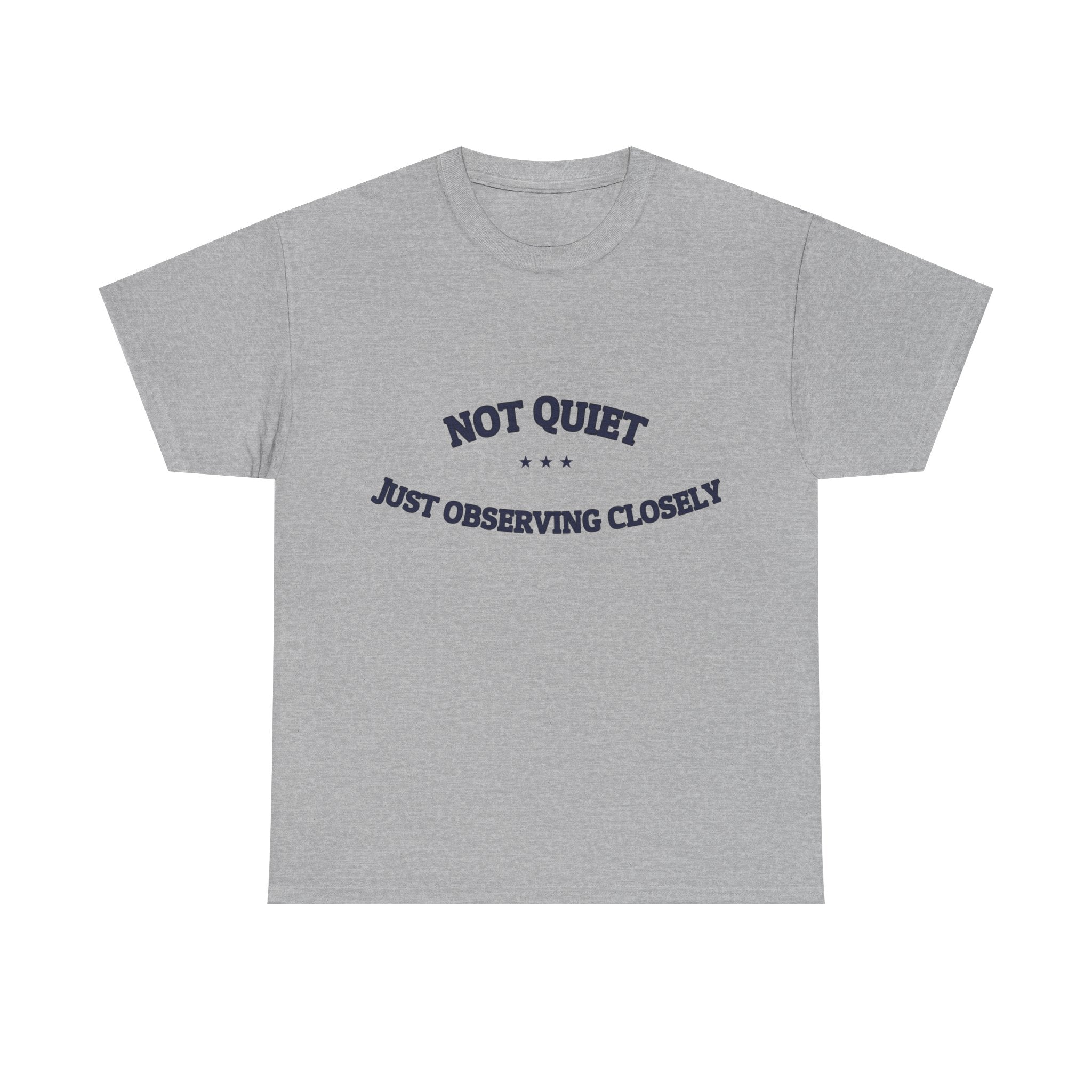 Not Quiet. Just Observing Closely. — Funny Tee | NullMade