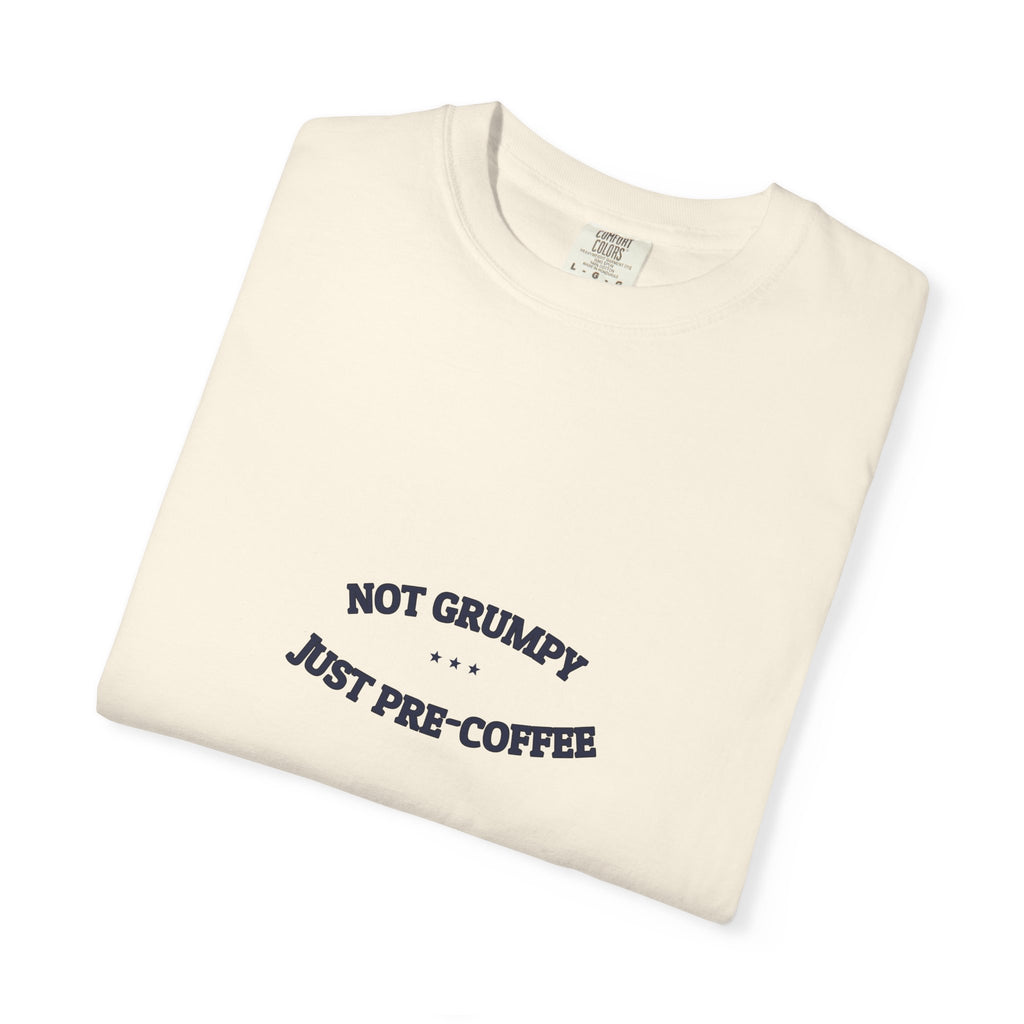 Not Grumpy. Just Pre-Coffee. — Funny Tee | NullMade