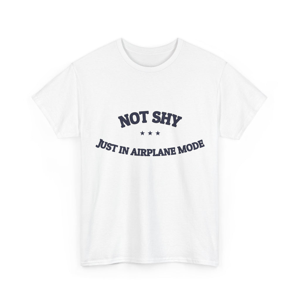 Not Shy. Just In Airplane Mode. — Funny Tee | NullMade