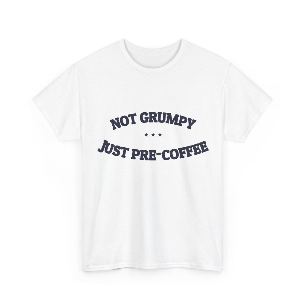 Not Grumpy. Just Pre-Coffee. — Funny Tee | NullMade