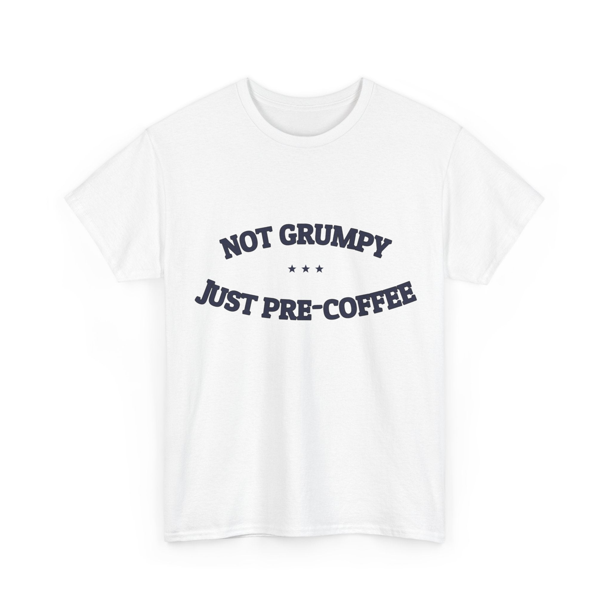 Not Grumpy. Just Pre-Coffee. — Funny Tee | NullMade