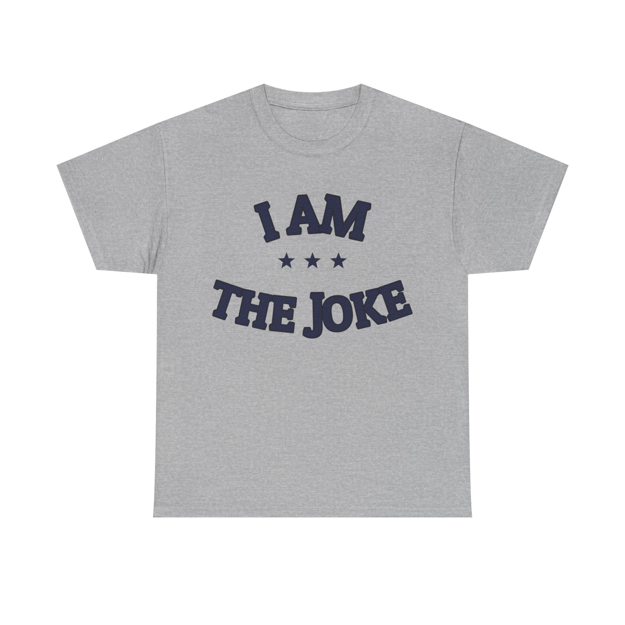 I AM THE JOKE — Graphic Tee | Funny Statement | NullMade