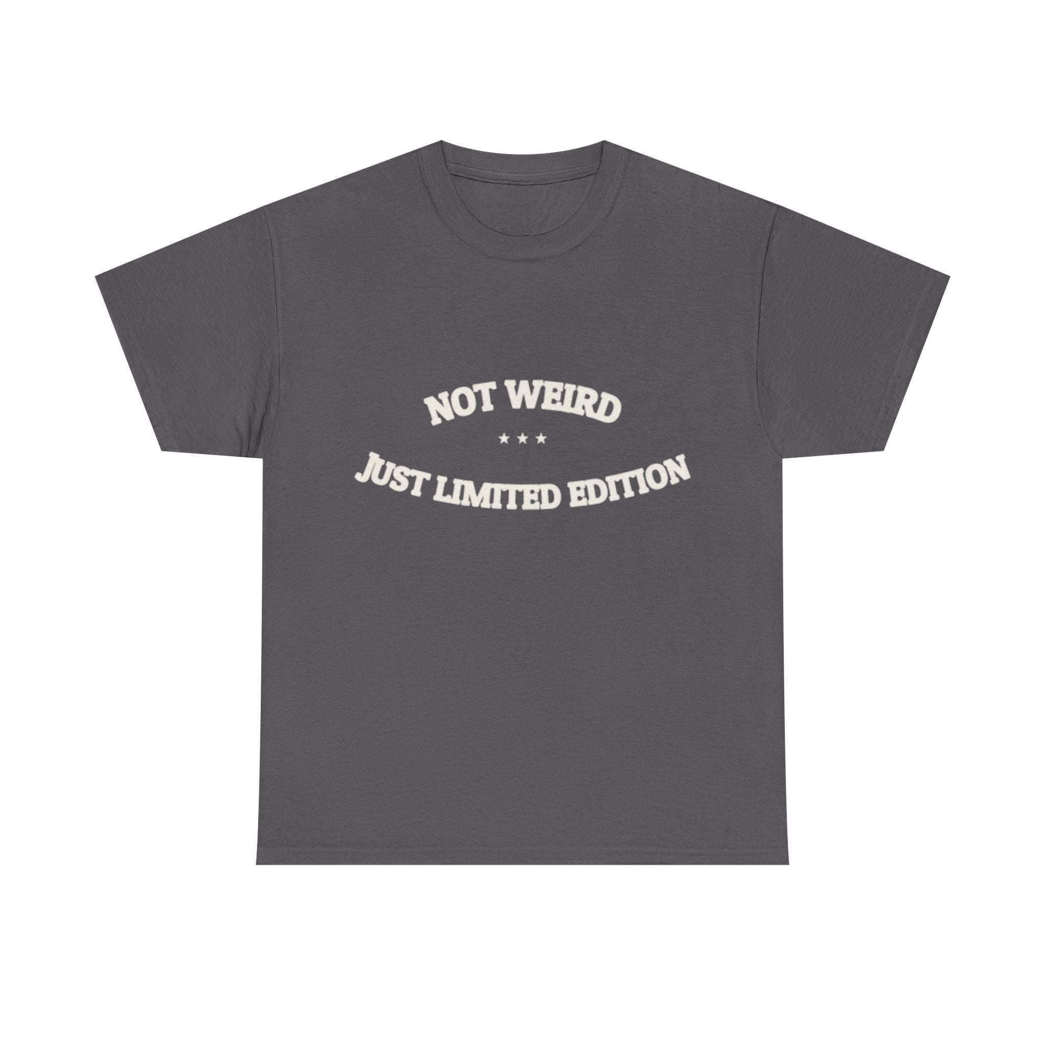 Not Weird. Just Limited Edition. — Funny Tee | NullMade