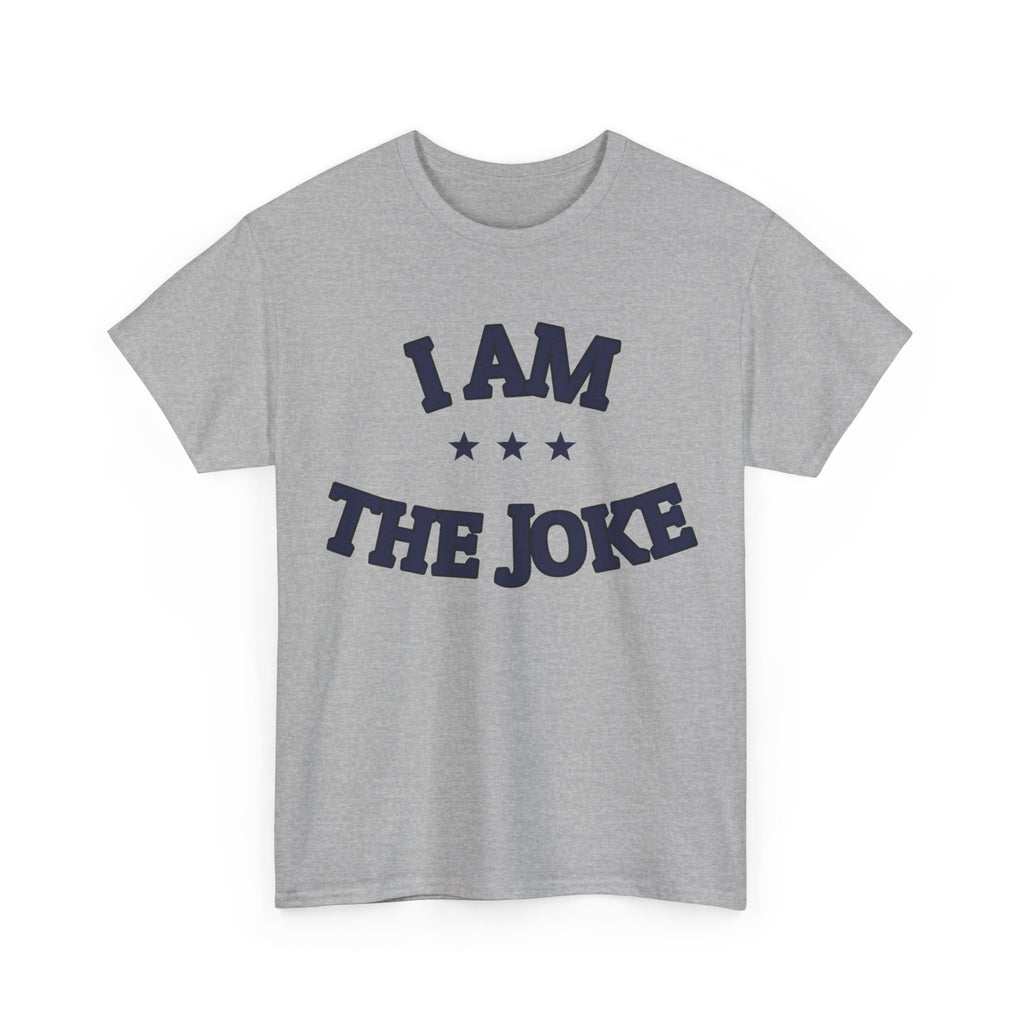 I AM THE JOKE — Graphic Tee | Funny Statement | NullMade
