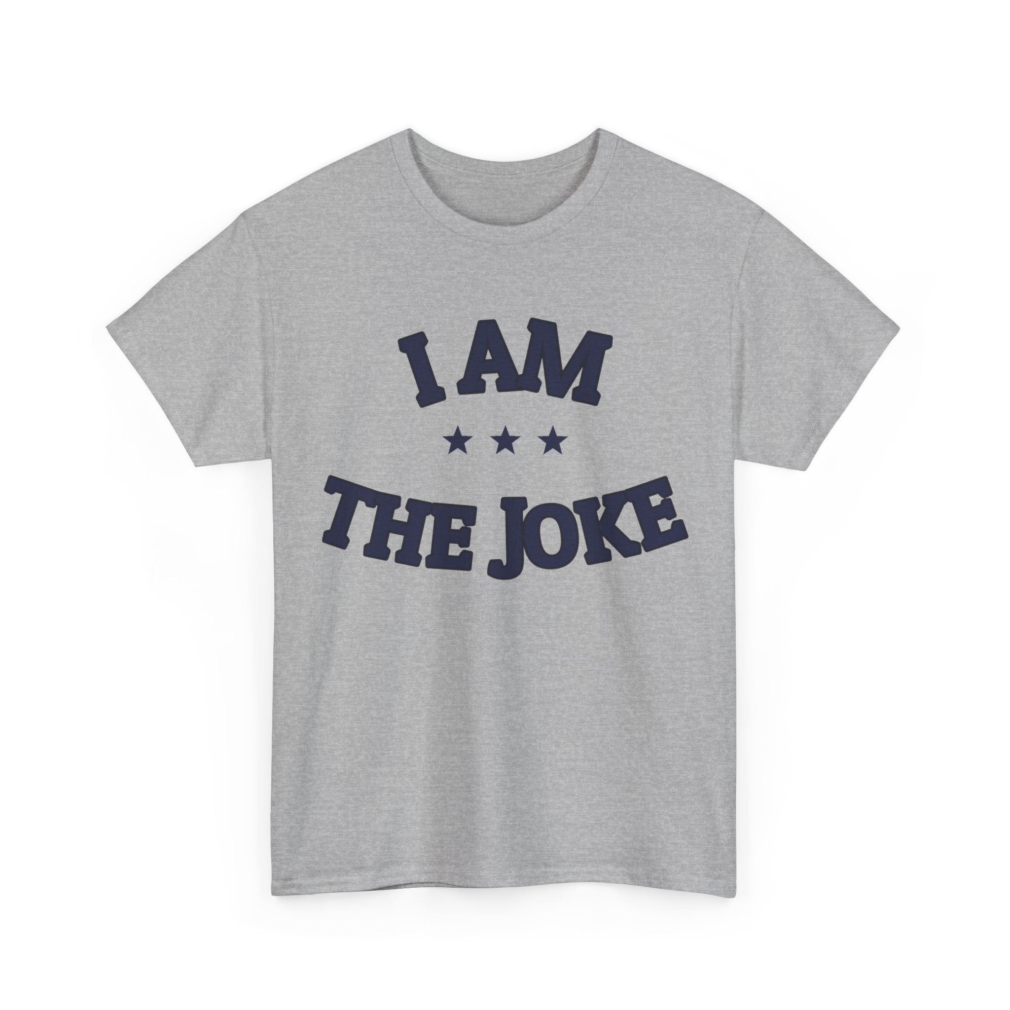 I AM THE JOKE — Graphic Tee | Funny Statement | NullMade