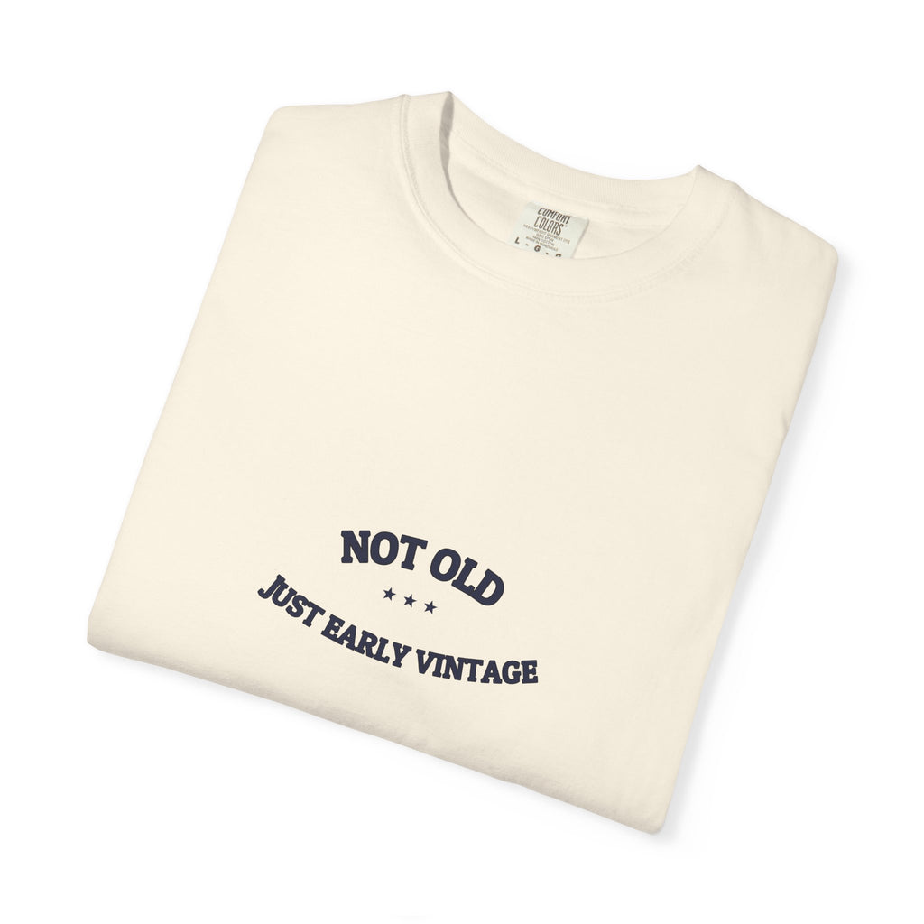 Not Old. Just Early Vintage. — Funny Tee | NullMade