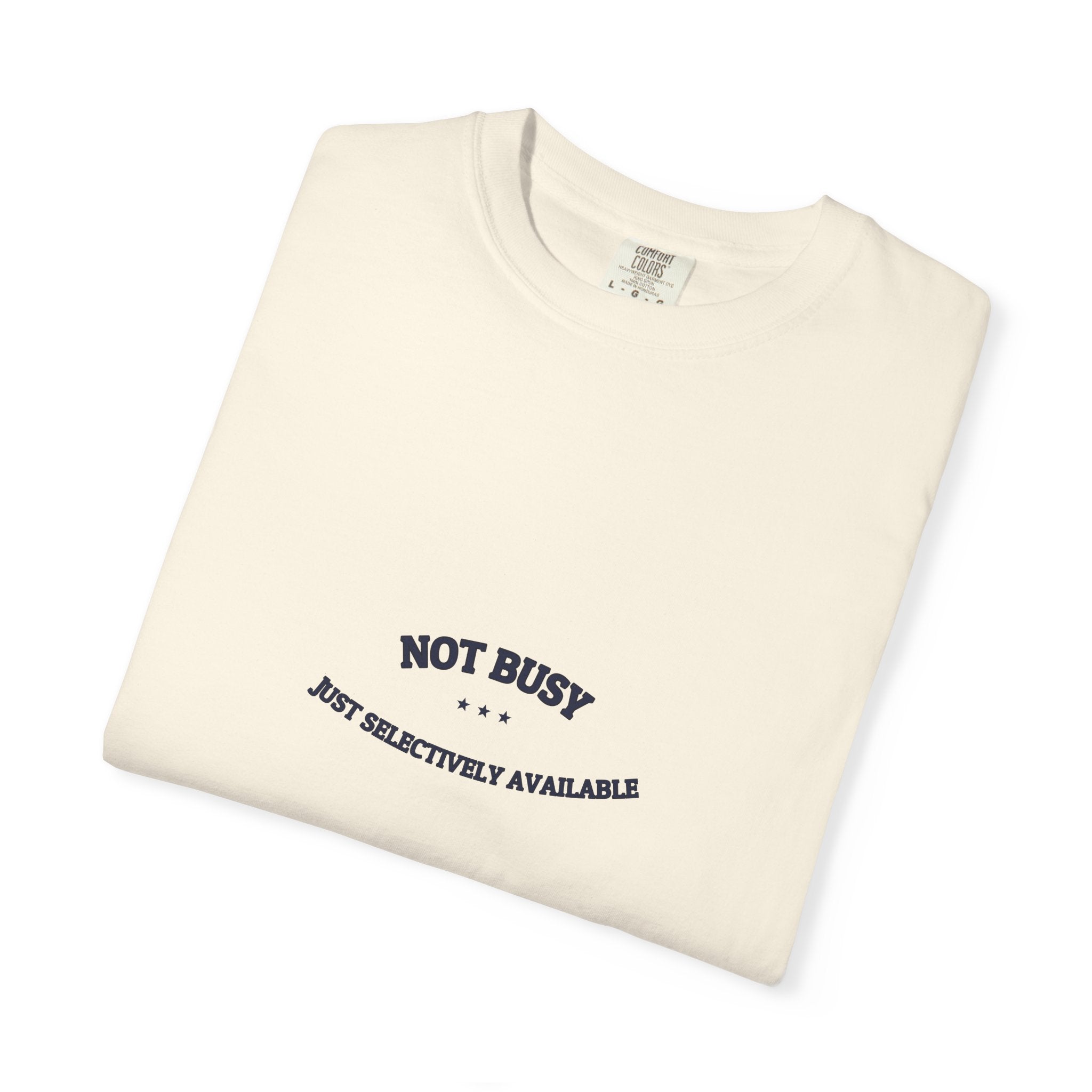 Not Busy. Just Selectively Available. — Funny Tee | NullMade