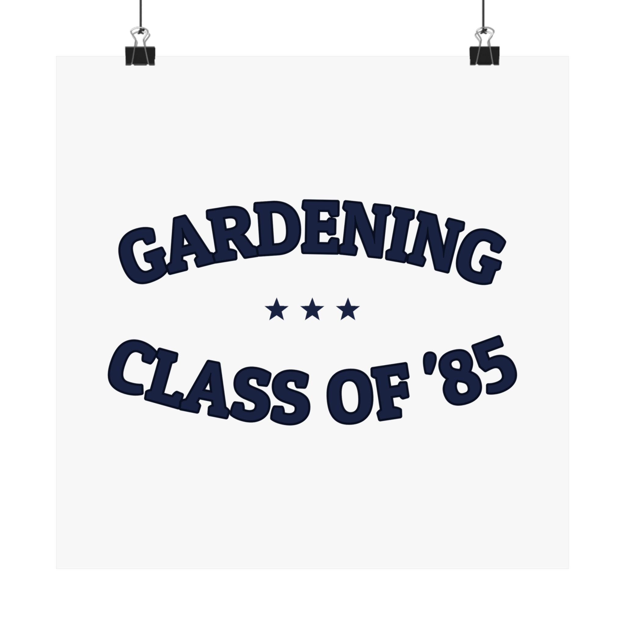 GARDENING CLASS OF '85 — Matte Poster | Ironic Humor | NullMade