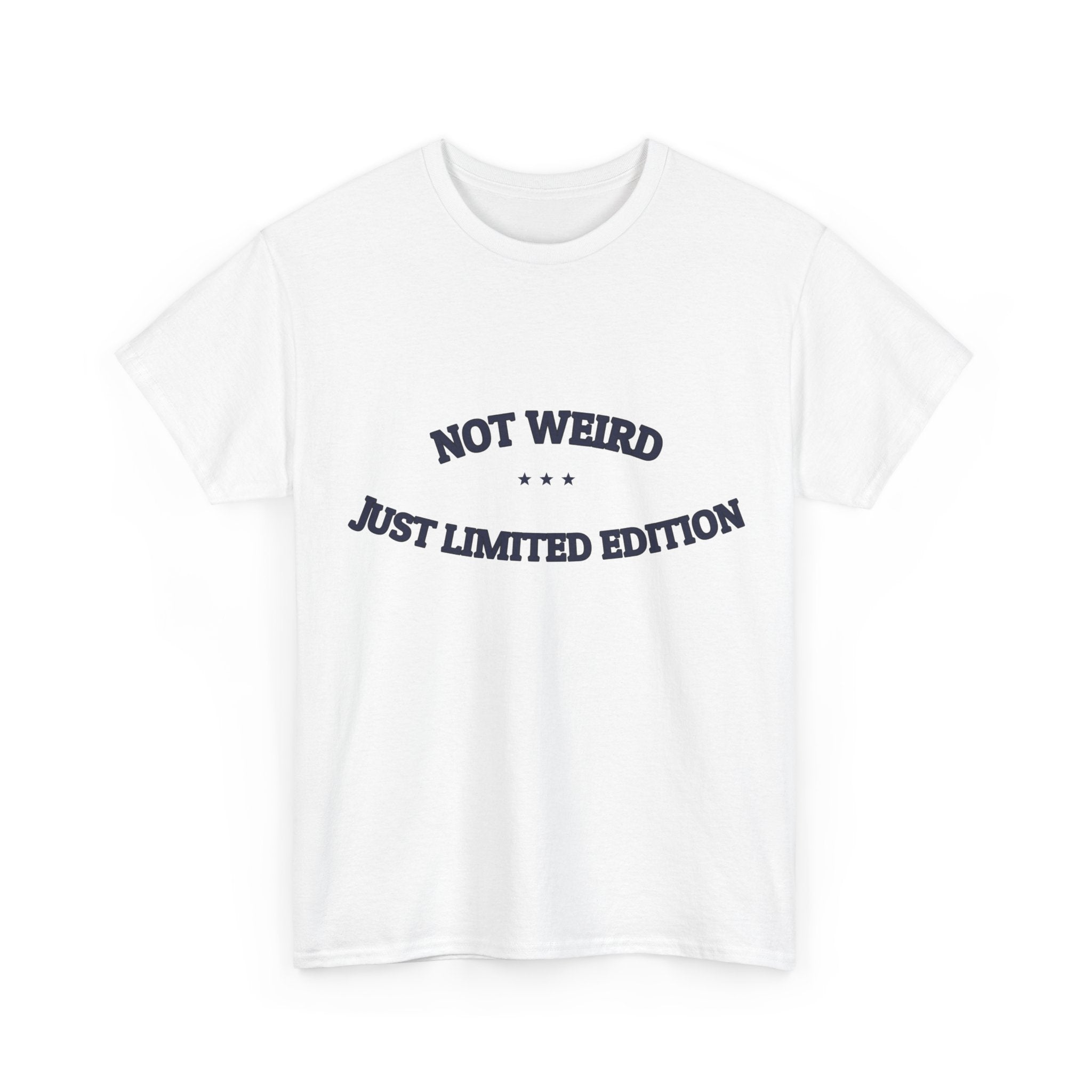 Not Weird. Just Limited Edition. — Funny Tee | NullMade